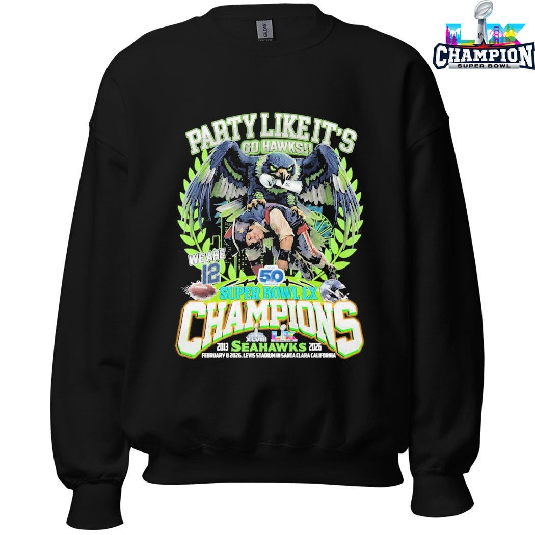 Seattle Seahawks Defeat New England Patriots Party Like It’s Go Hawks We Are 12 Super Bowl Lx Champions 2026 Mascot Trophy T-shirts