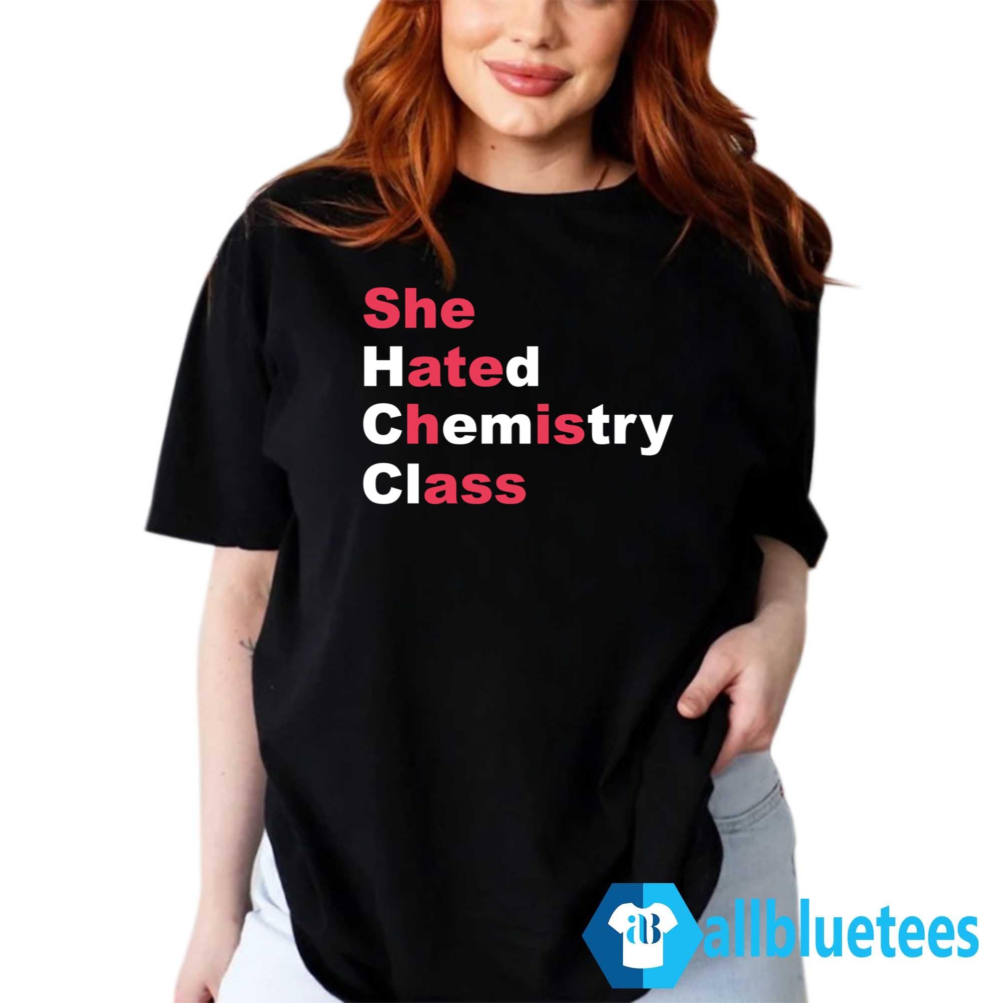 She Hated Chemistry Class She Ate His Ass Shirt