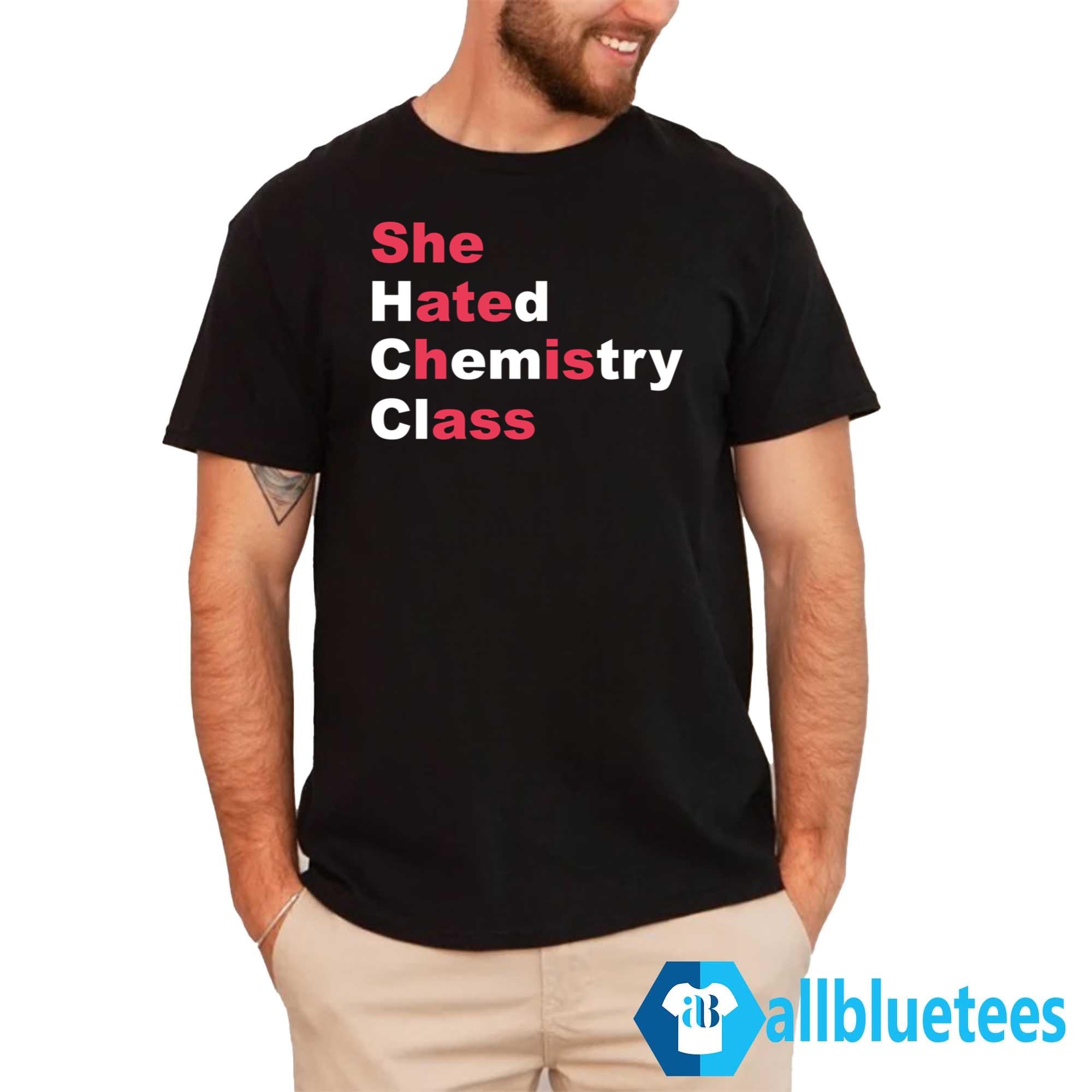 She Hated Chemistry Class She Ate His Ass Shirt
