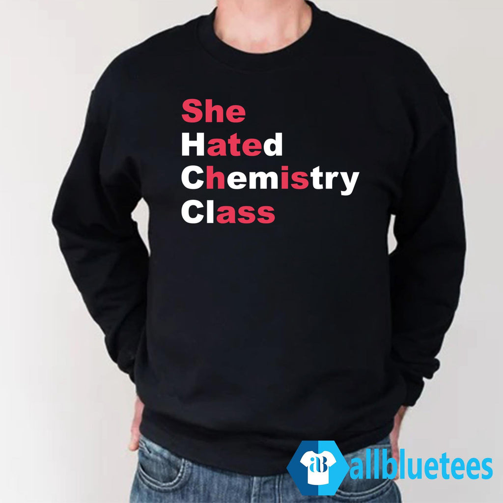 She Hated Chemistry Class She Ate His Ass Shirt