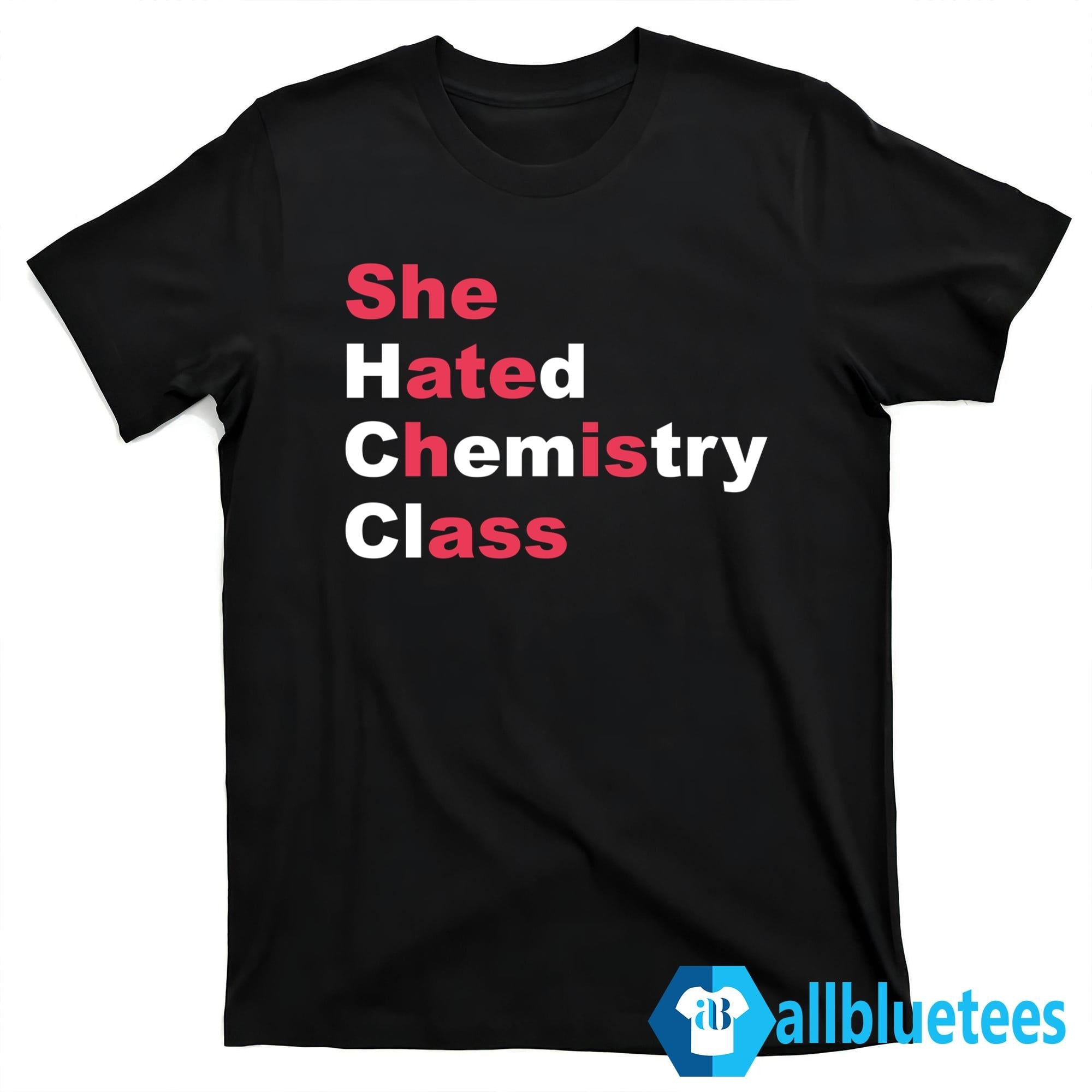 She Hated Chemistry Class She Ate His Ass Shirt