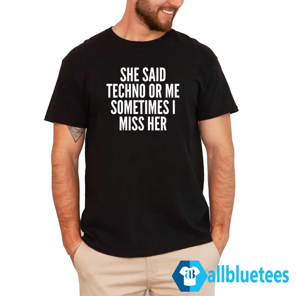 She Said Rave Or Me Sometimes I Miss Her Shirt