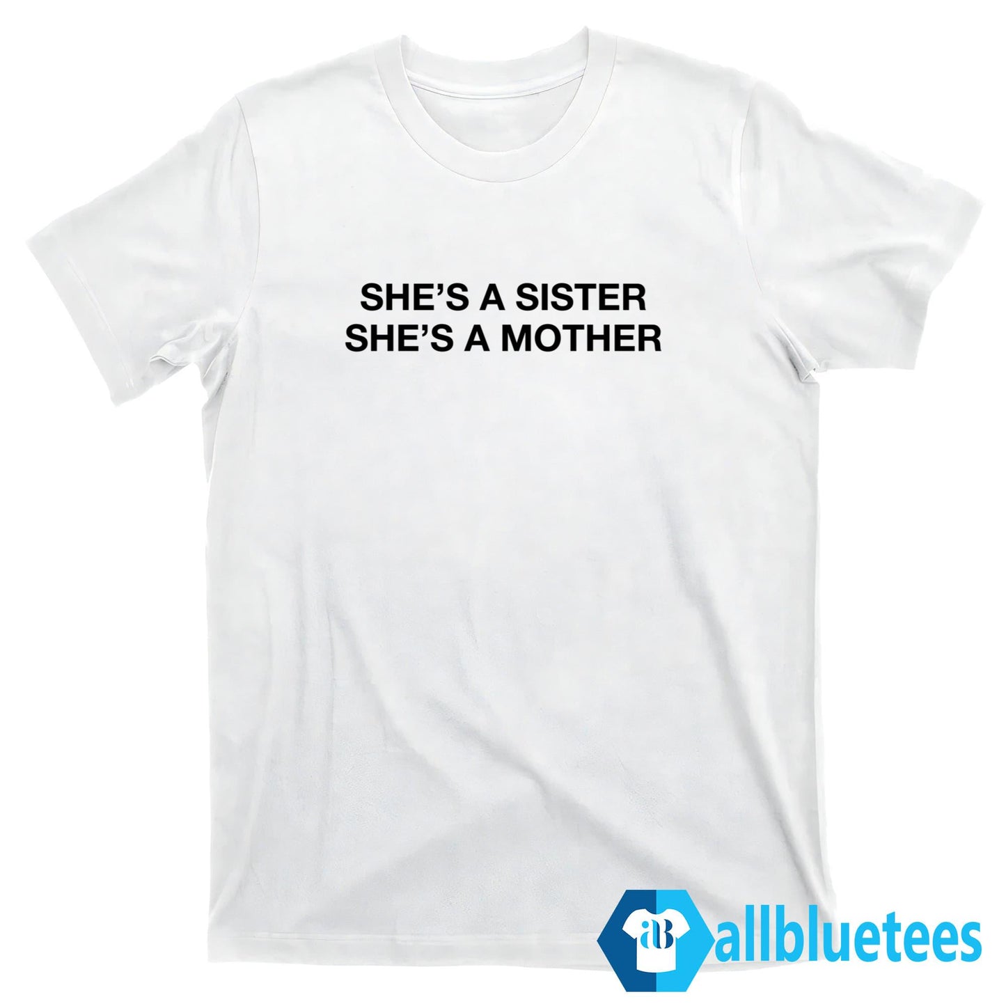 She’s A Sister She’s A Mother Shirt