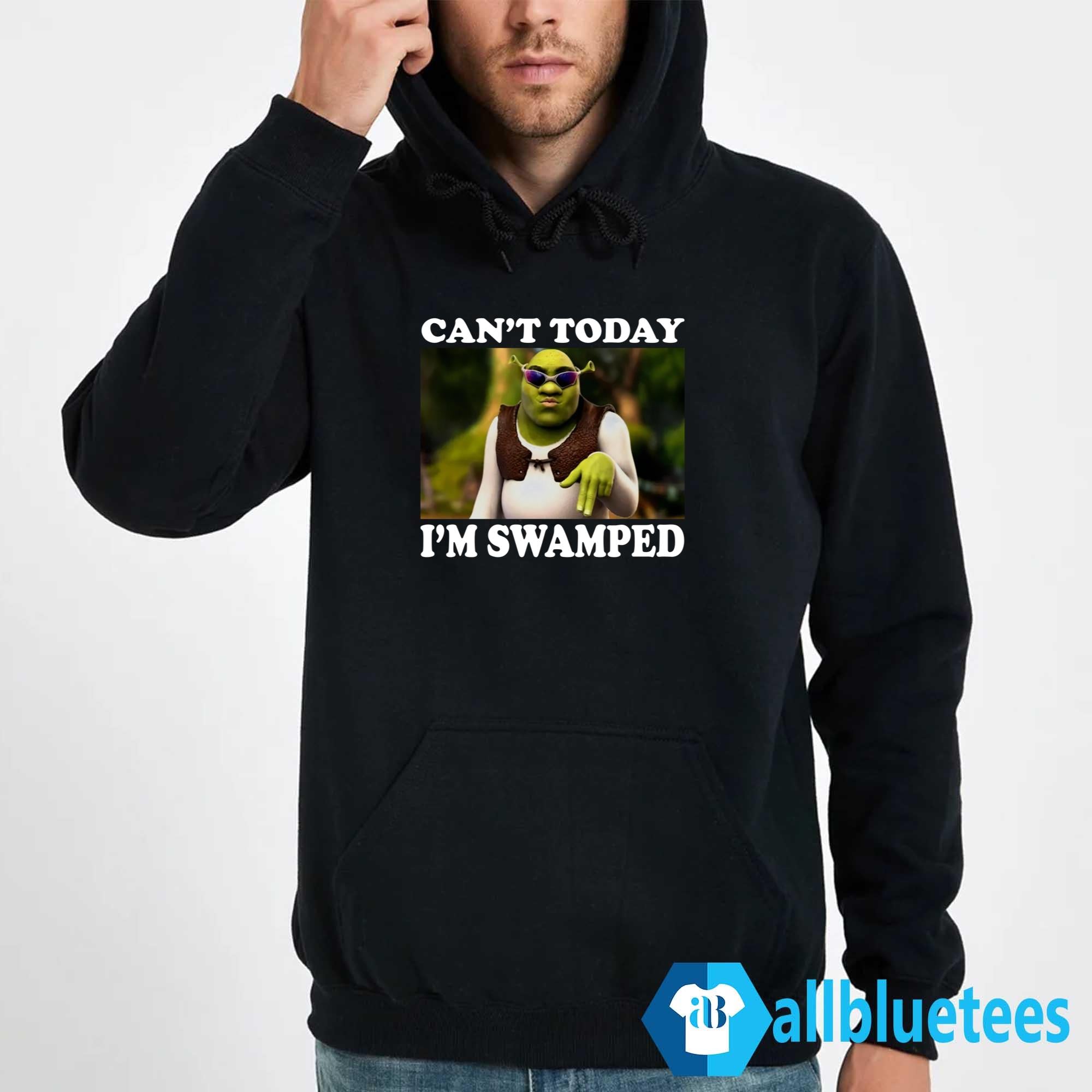 Shrek Can’t Today I’m Swamped Shirt