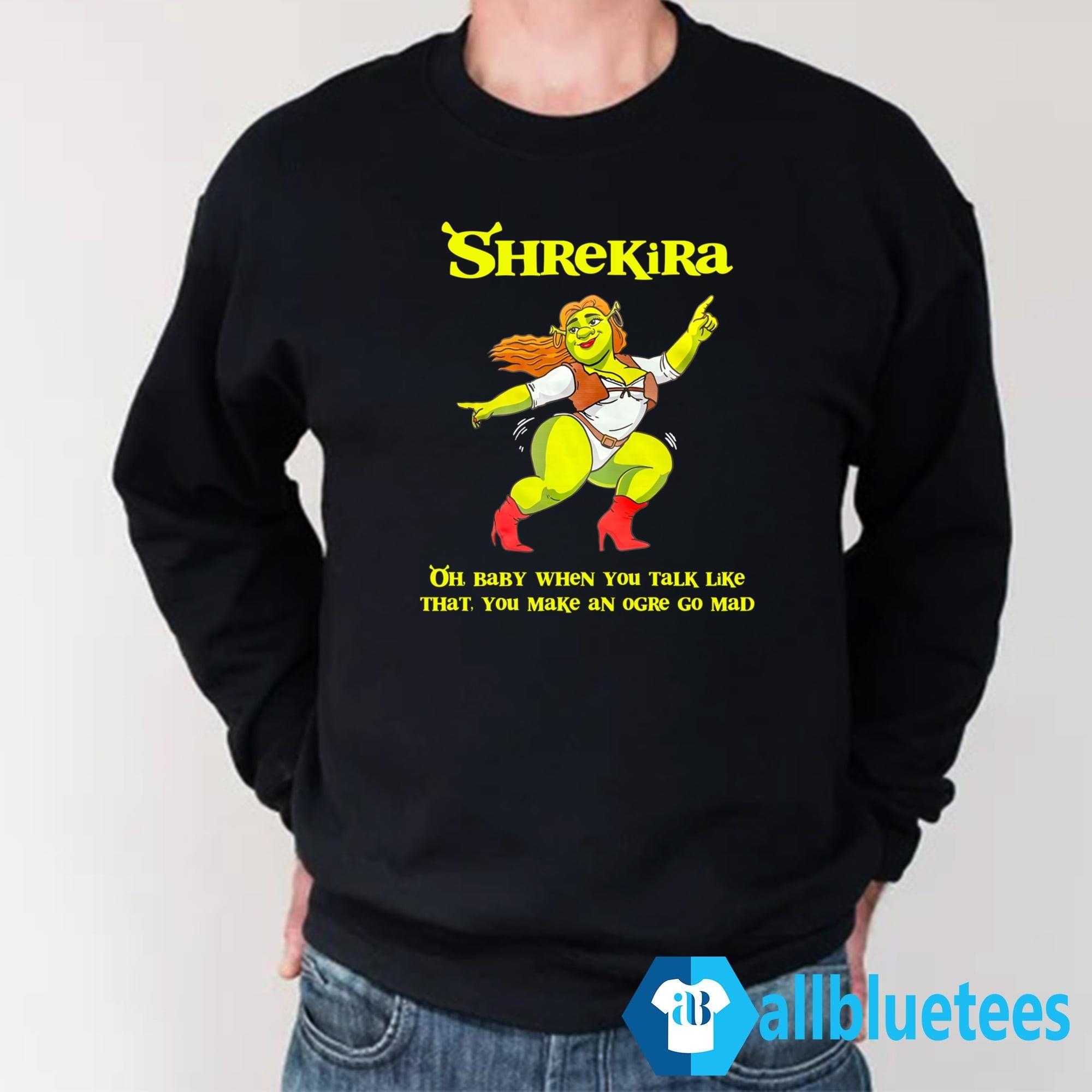 Shrekira Oh Baby When You Talk Like That You Make An Ogre Go Mad Shirt