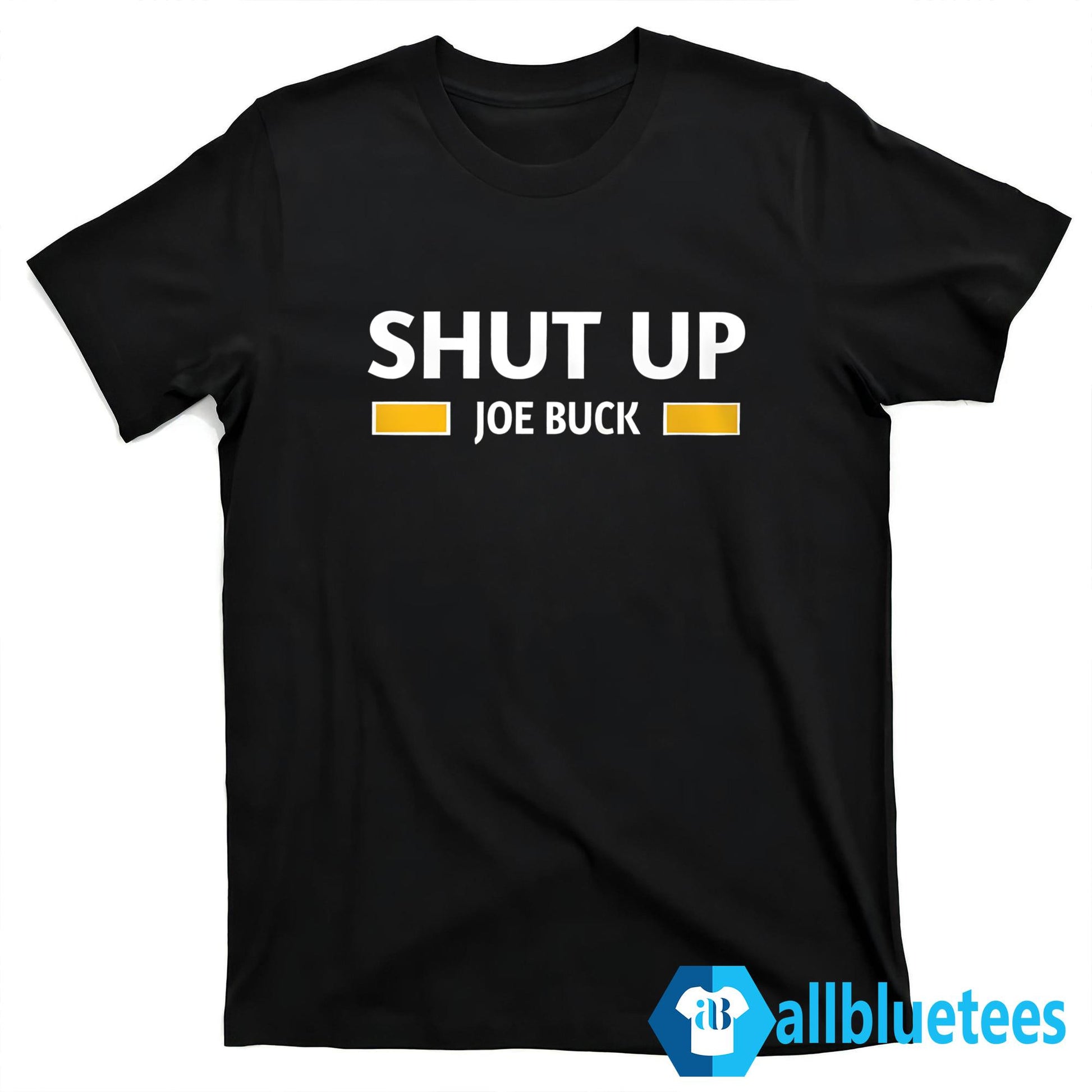Shut Up Joe Buck Shirt