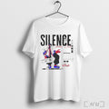 Silence Speaks Loud T Shirt