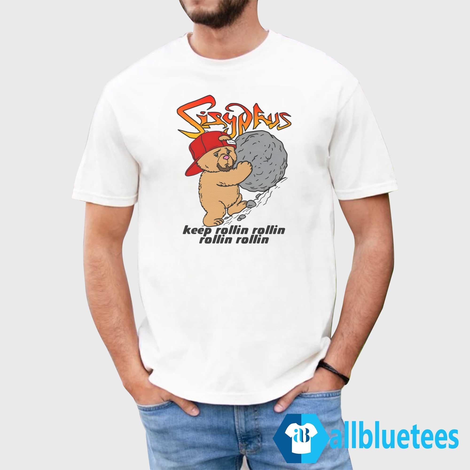 Sisyphus Keep Rollin Rollin Rollin Rollin Shirt