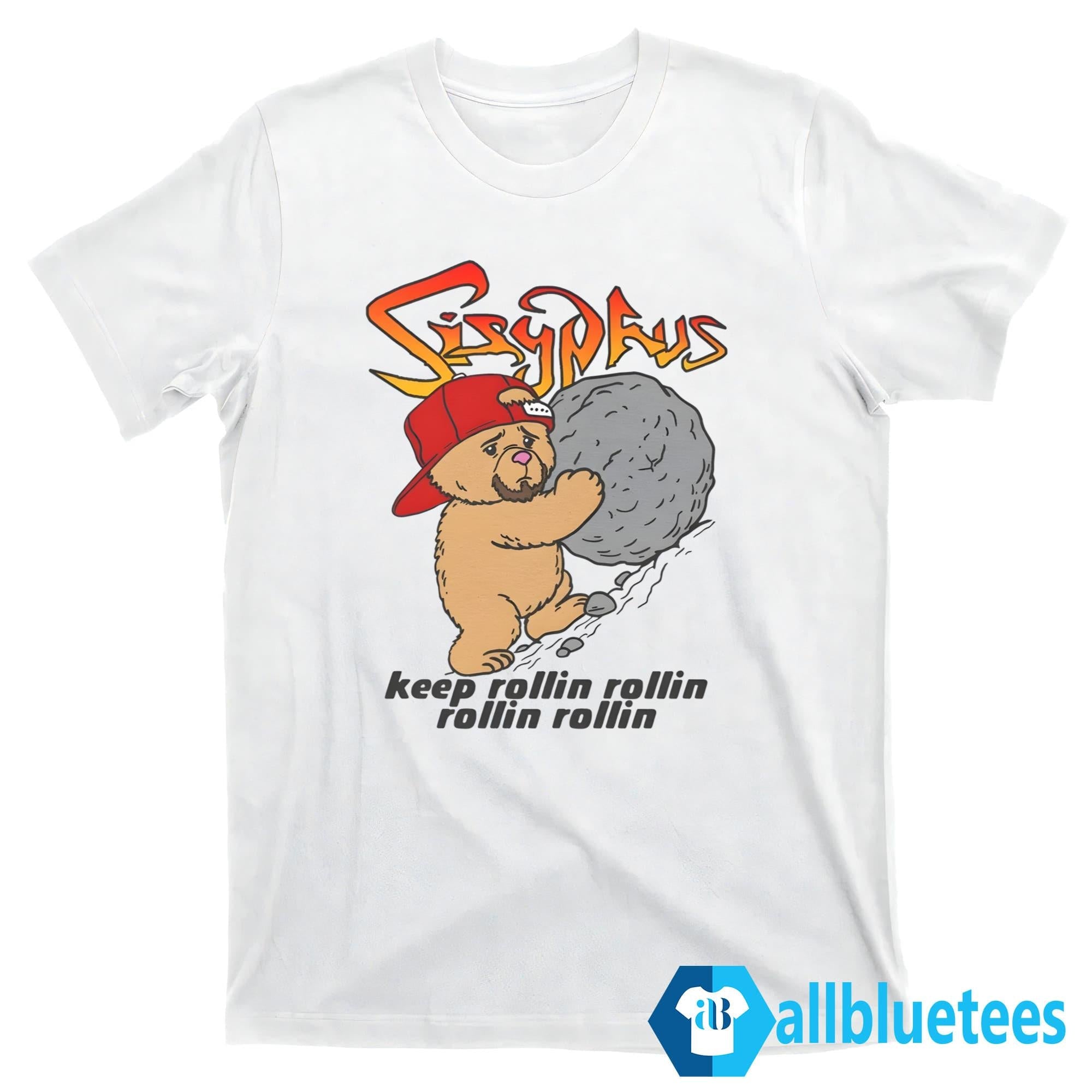 Sisyphus Keep Rollin Rollin Rollin Rollin Shirt