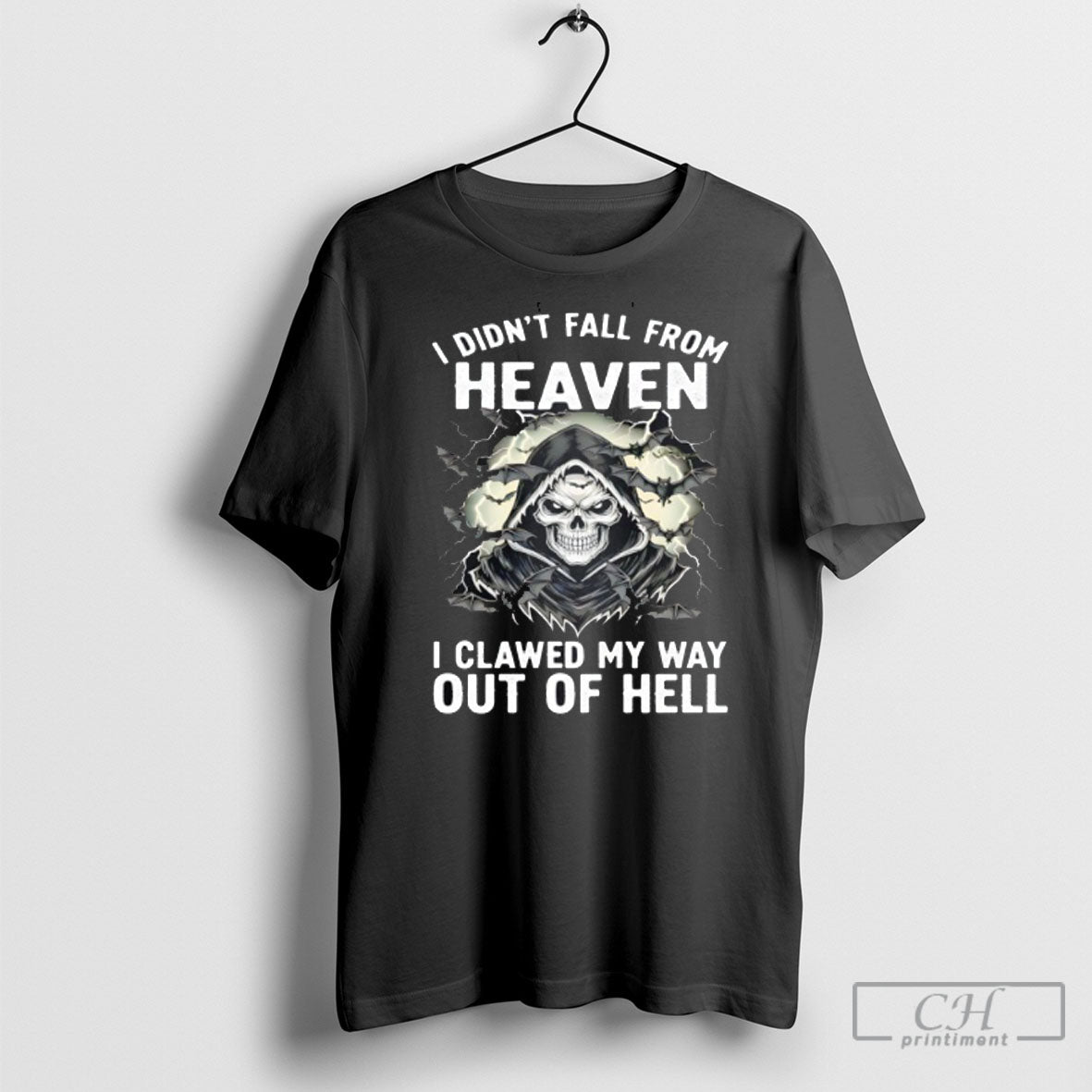 Skeleton I Didnt Fall From Heaven I Clawed My Way Out Of Hell