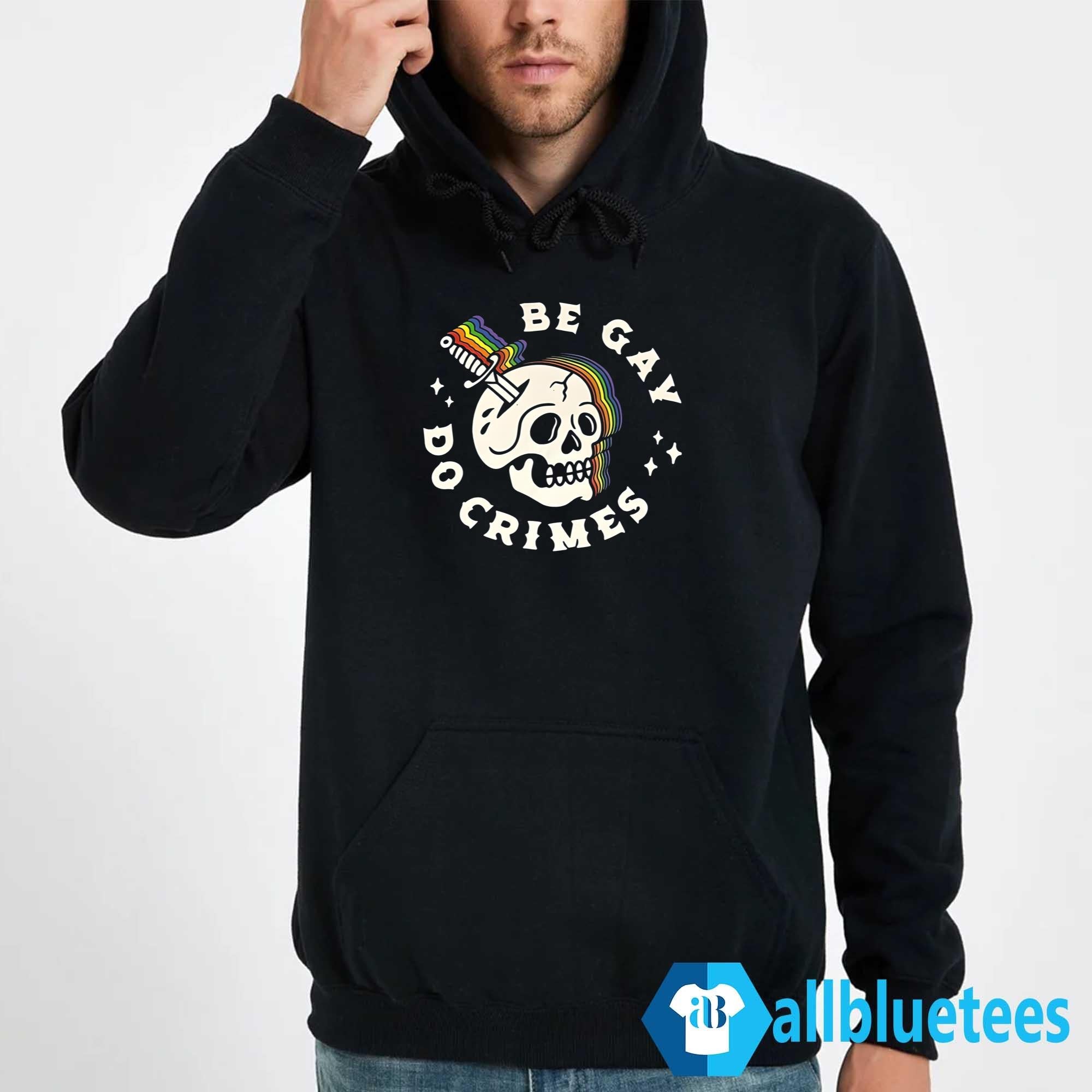 Skull Be Gay Do Crimes Shirt