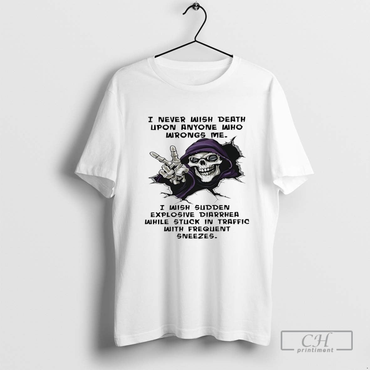 Skull I Never Wish Death Upon Anyone Who Wrongs Me