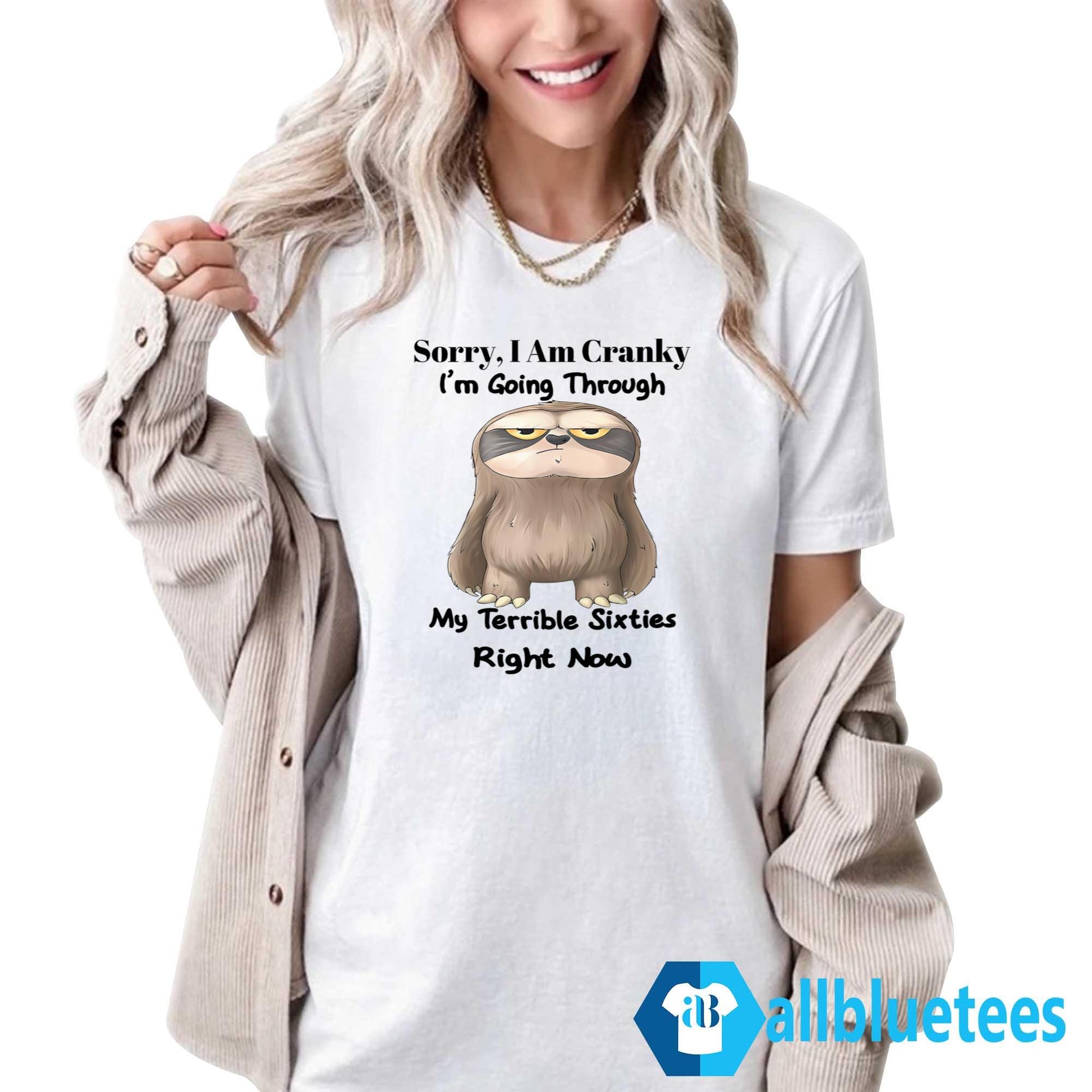 Sloth Sorry I Am Cranky I’m Going Through My Terrible Sixties Right Now Shirt