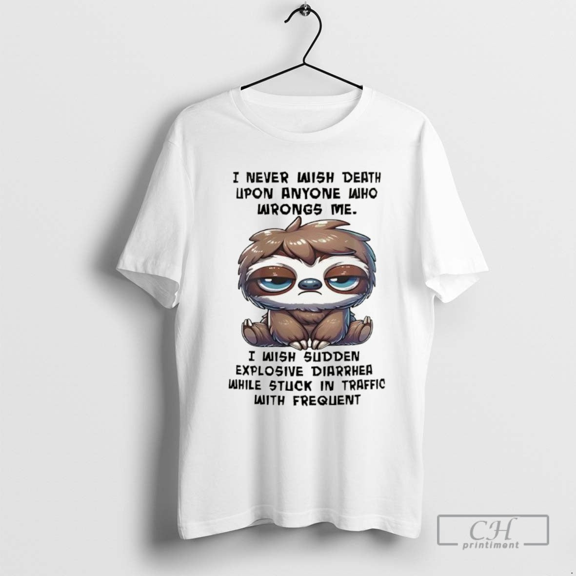 Sloth I Never Wish Death Upon Anyone Who Wrongs Me T Shirt Sweater