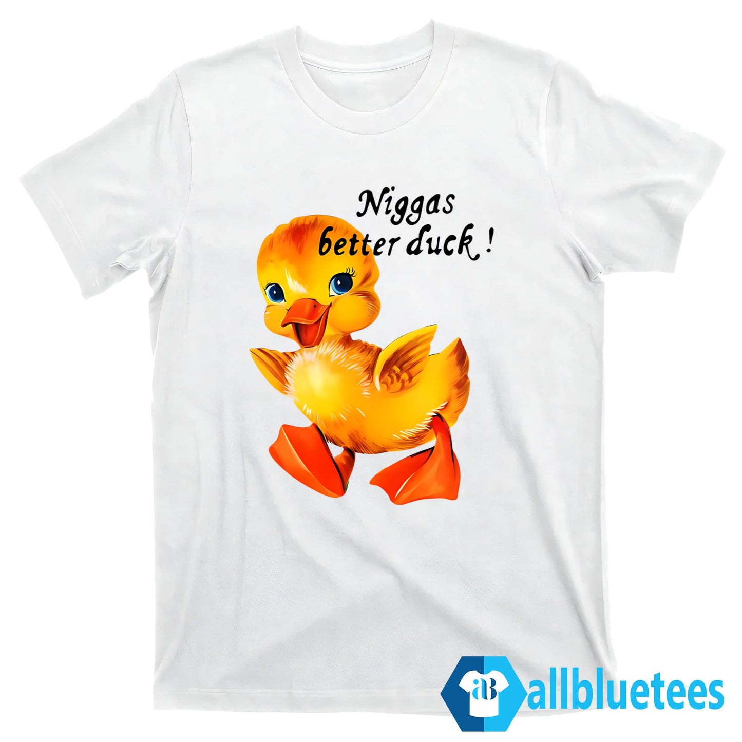 Niggas Better Duck Shirt