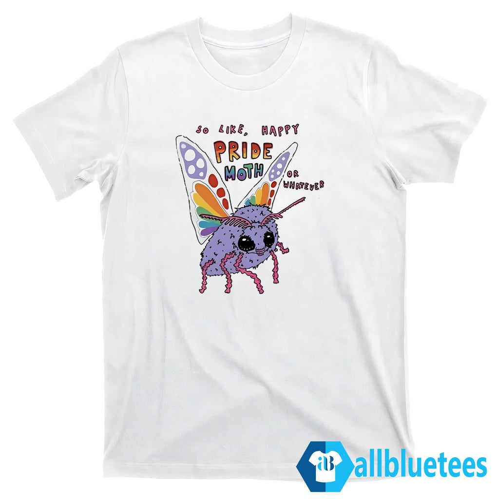 So Like Happy Pride Month Or Whatever Shirt
