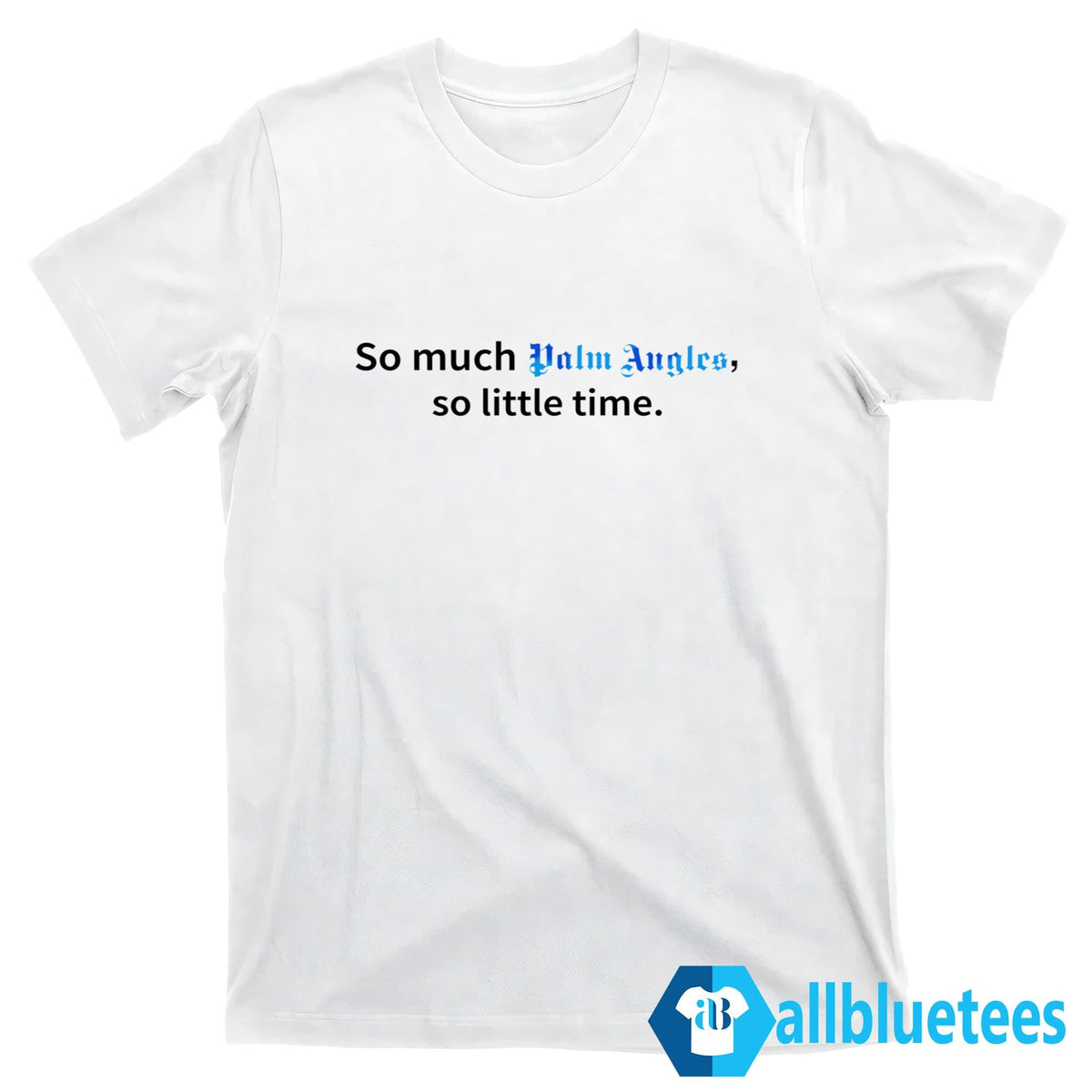 So Much Palm Angels So Little Time Shirt