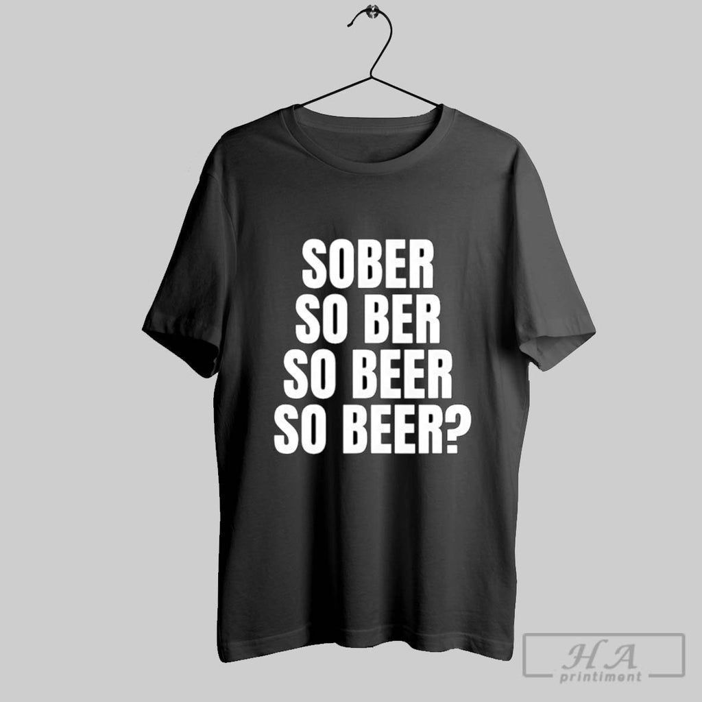 Sober So Ber So Beer So Beer