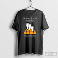 Some Of You May Die Shirt Sweater