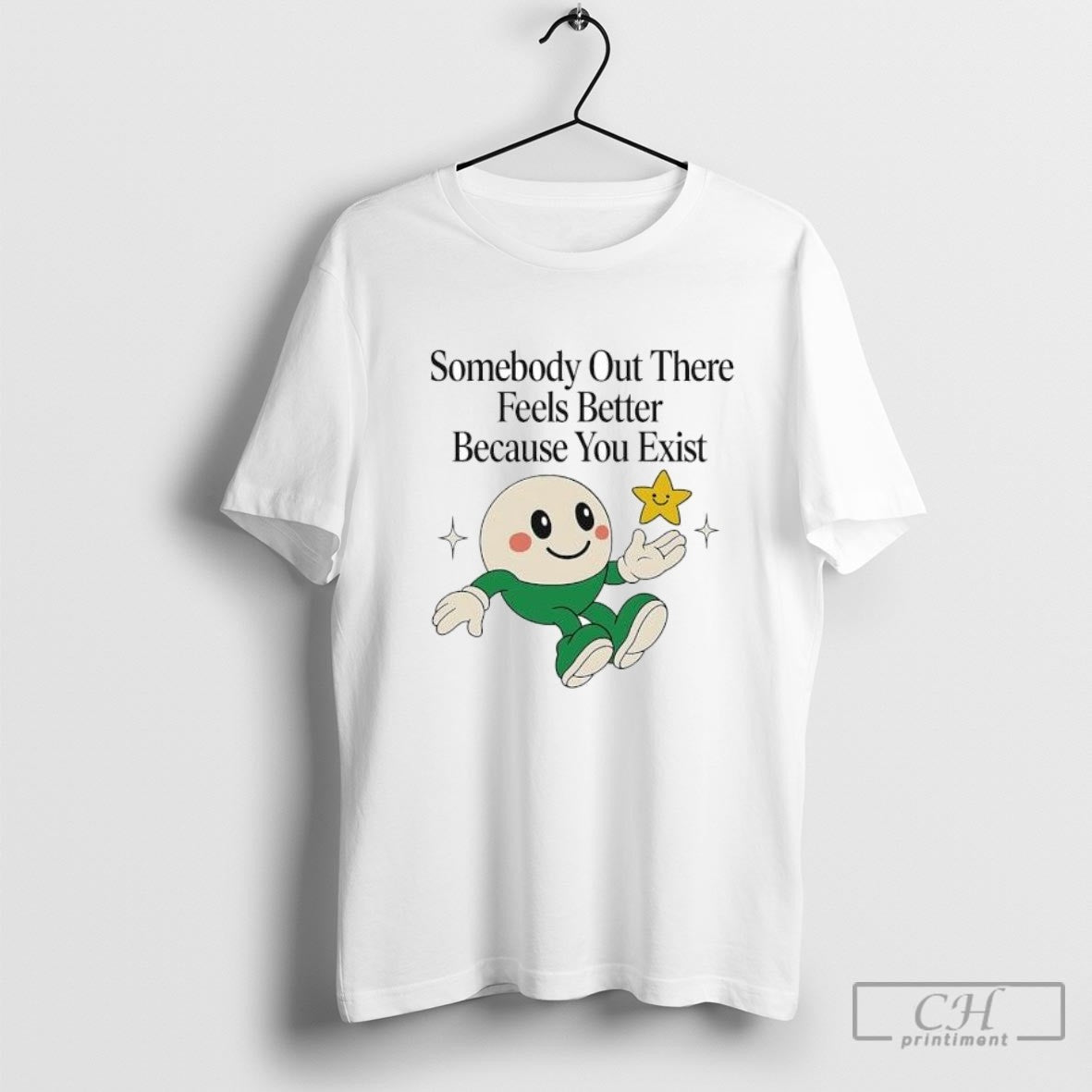 Somebody Out There Feels Better Because You Exist Shirt Sweater