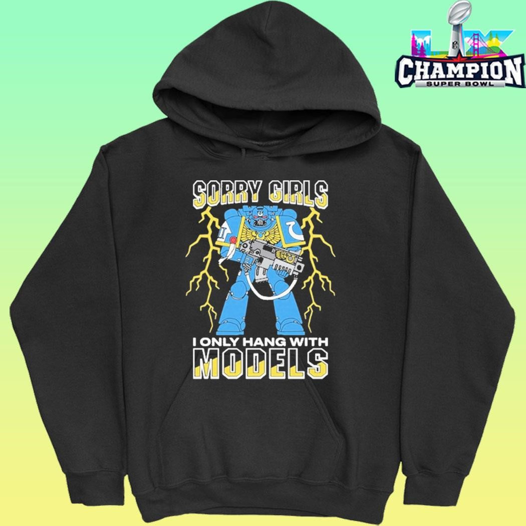 Sorry Girls I Only Hang With War Models Shirt