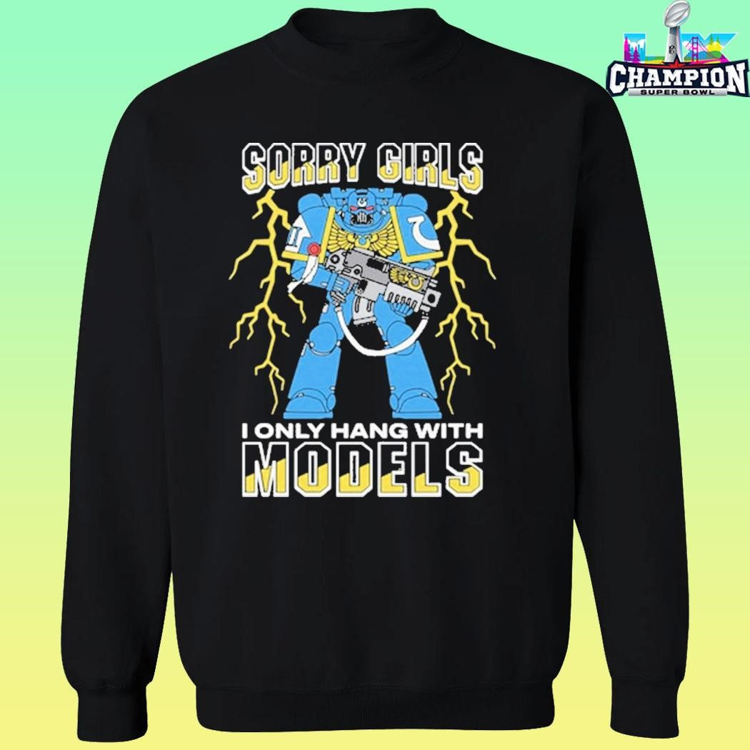 Sorry Girls I Only Hang With War Models Shirt