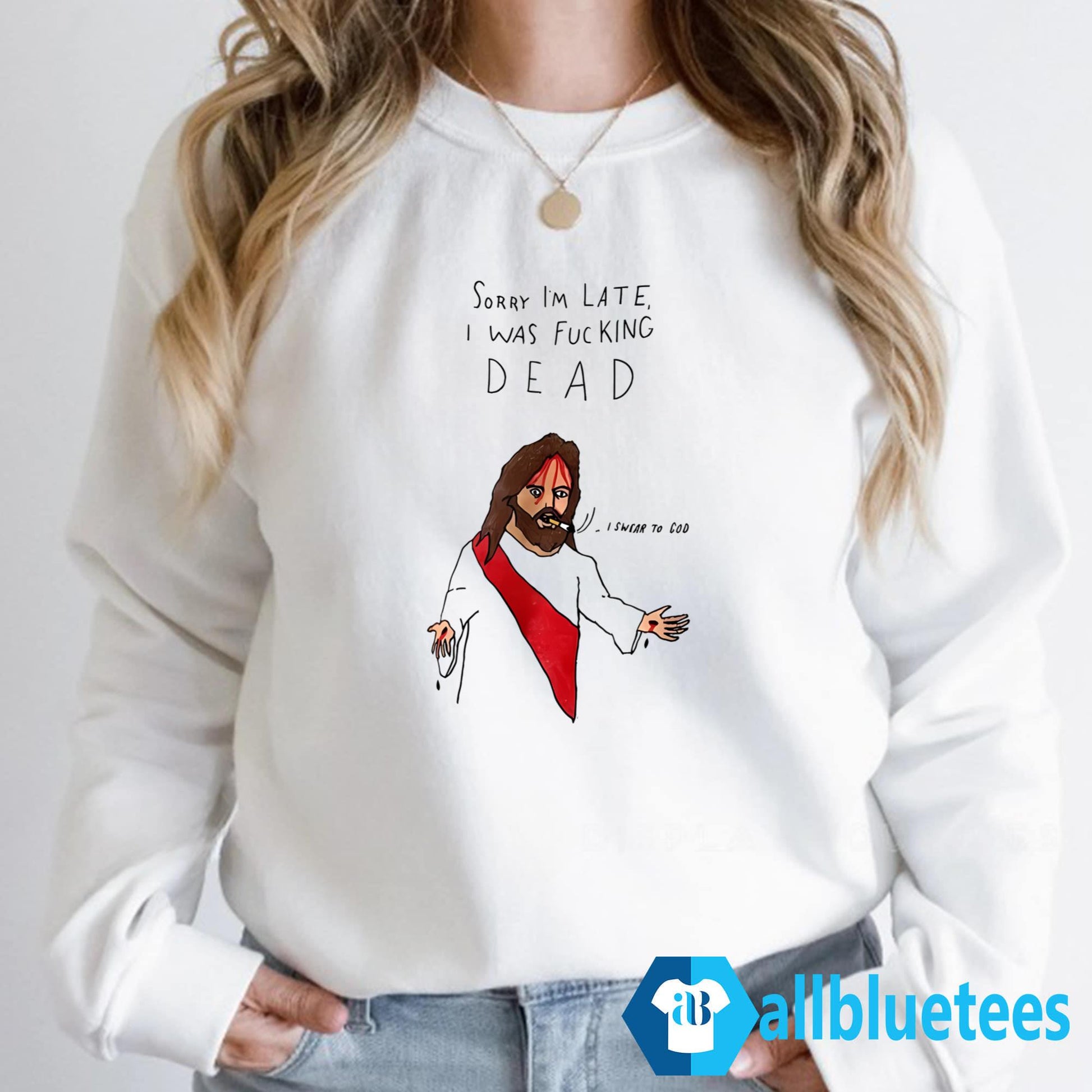 Sorry I’m Late I Was F-cking Dead Shirt