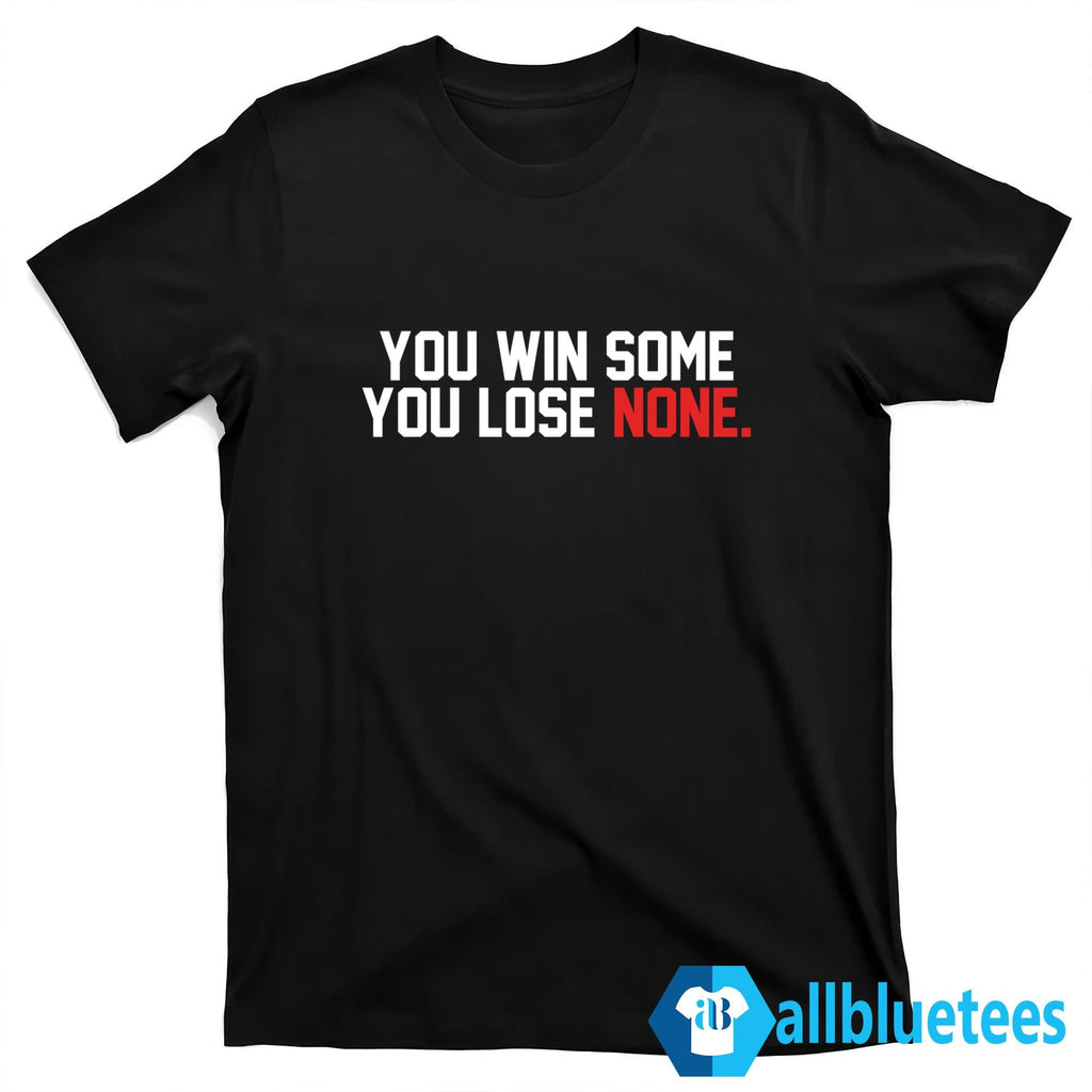 South Carolina You Win Some You Lose None Shirt