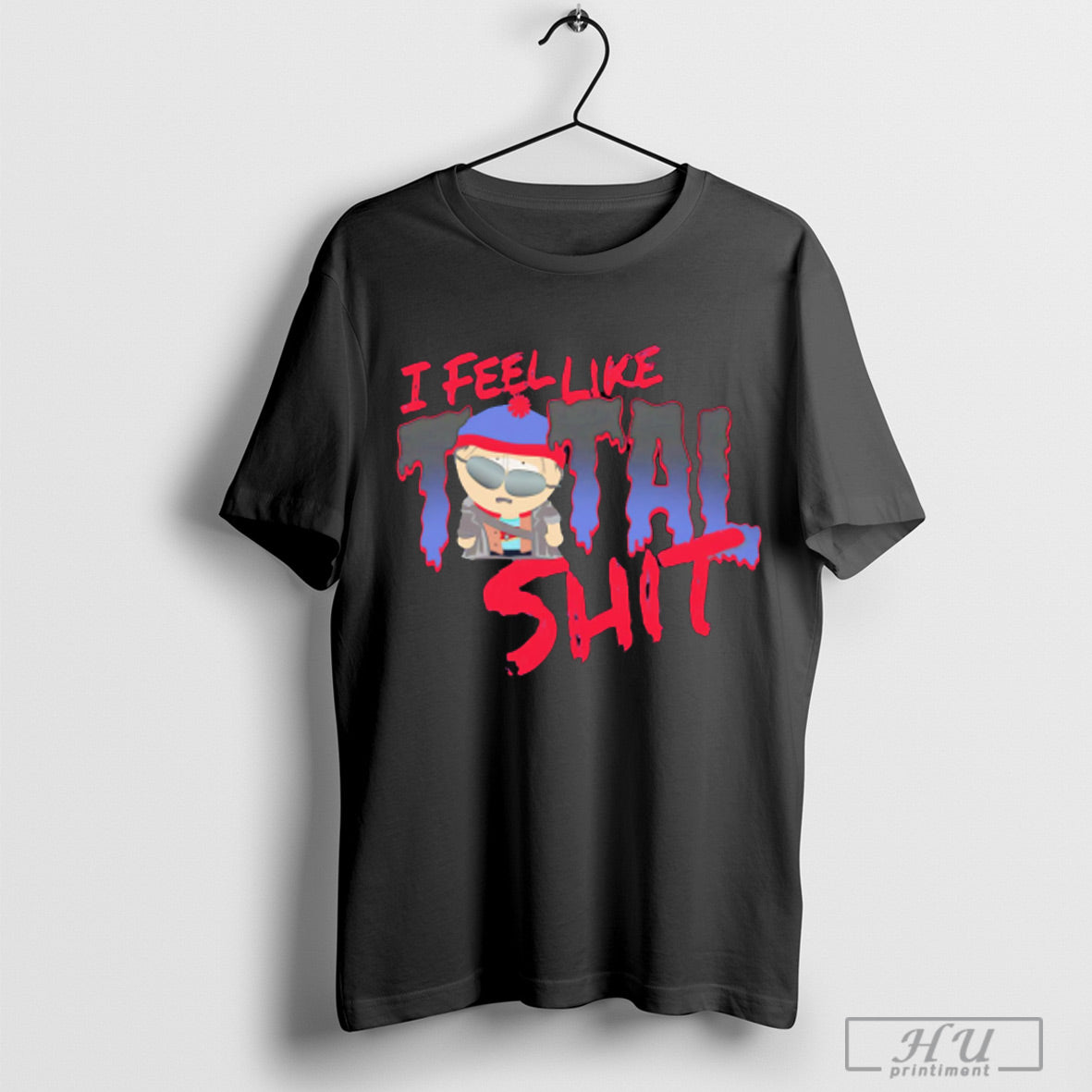 South Park Stan I Feel Like Total Shit T Shirt