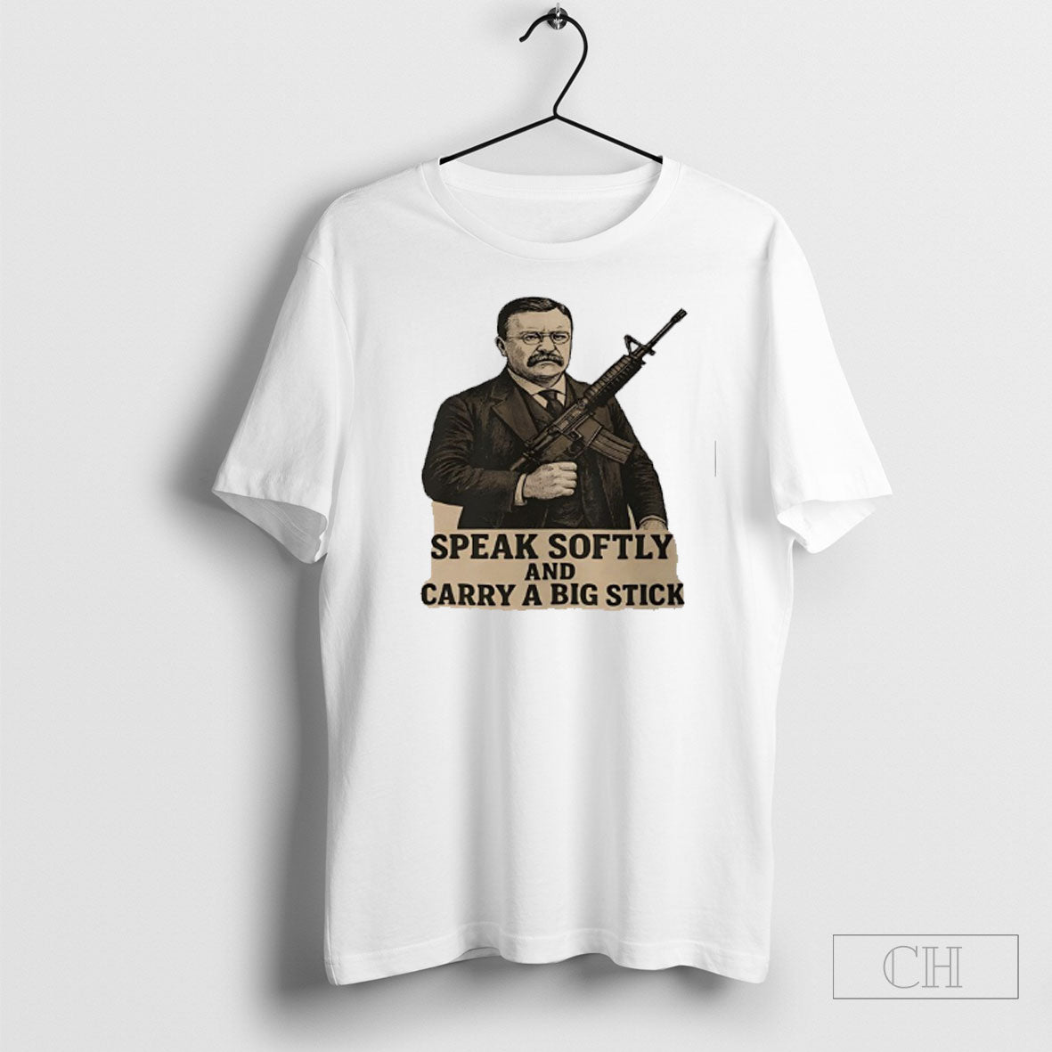 Speak Softly And Carry A Big Stick Shirt