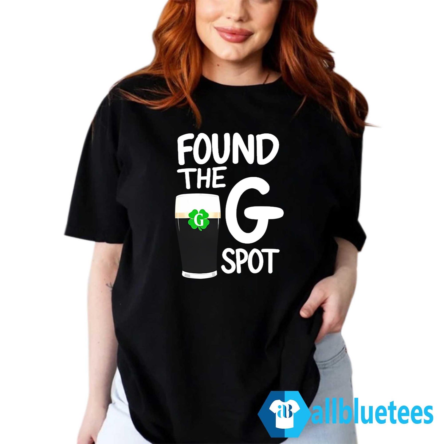 St. Patrick’s Day Found The G Spot Shirt