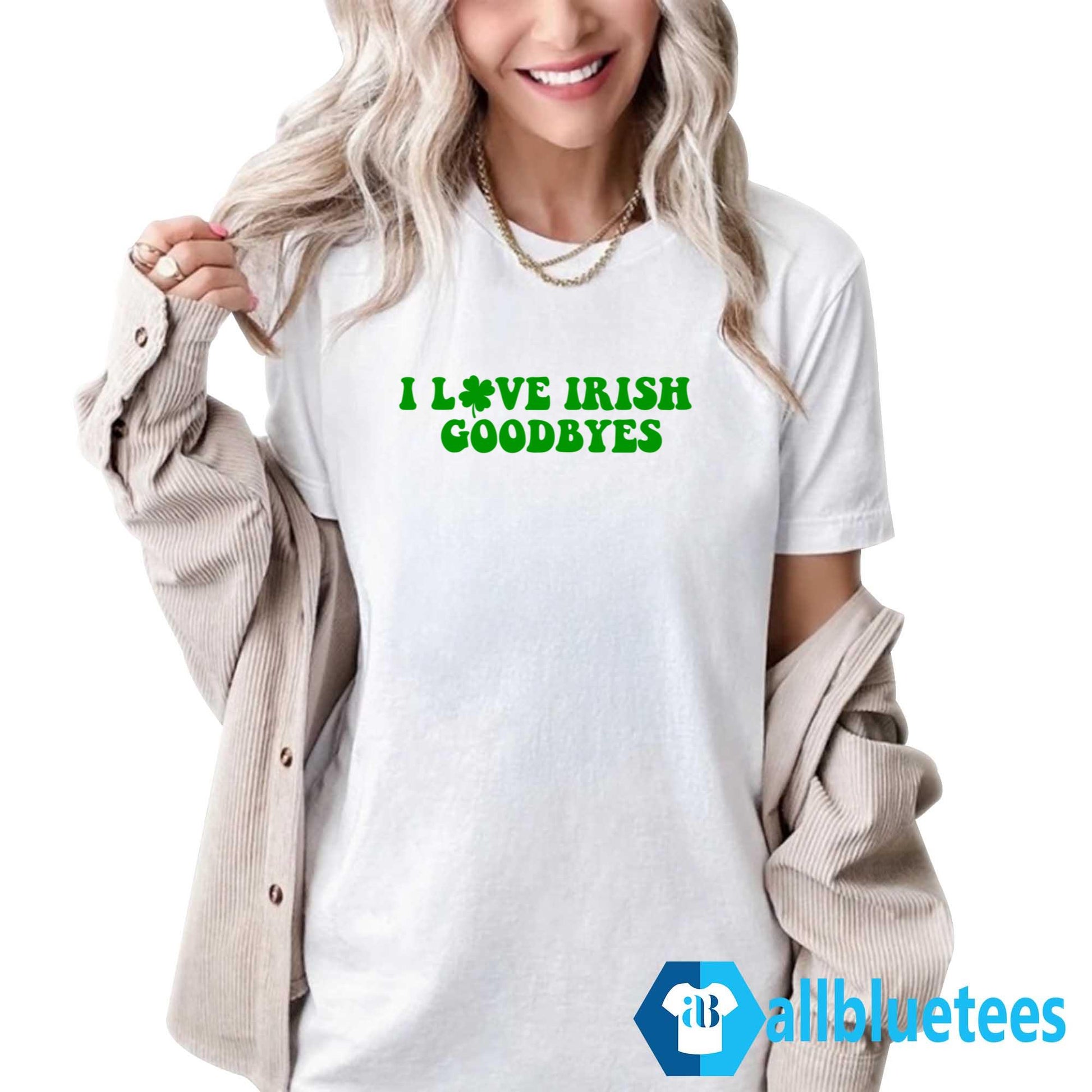 St Patrick’s Day I Love Irish Goodbyes Shirt
