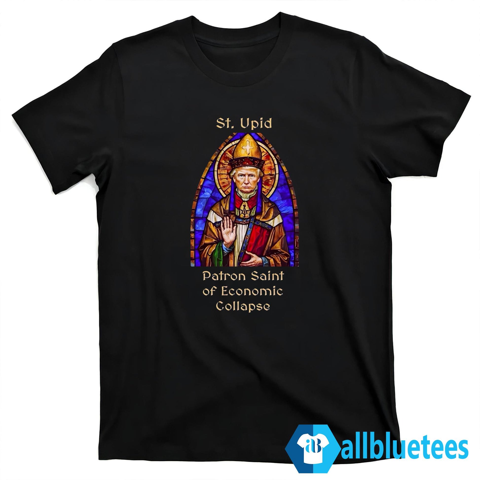St. Upid Patron Saint Of Economic Collapse Shirt