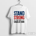 Stand Strong In Honor Of Charlie Kirk Shirt Sweater