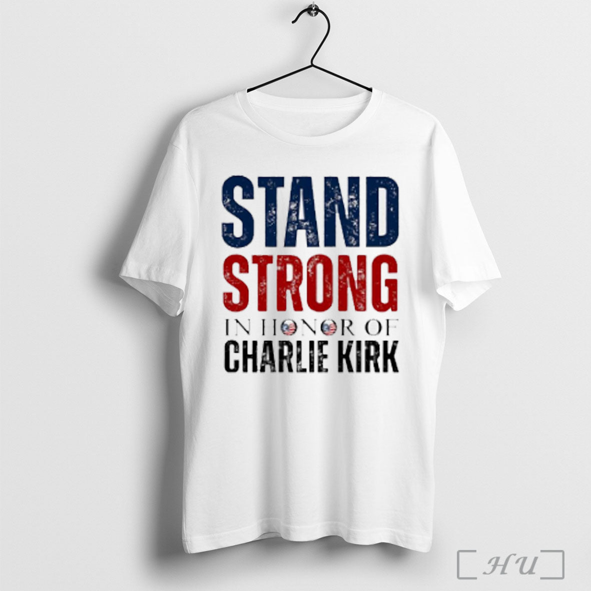 Stand Strong In Honor Of Charlie Kirk T Shirt