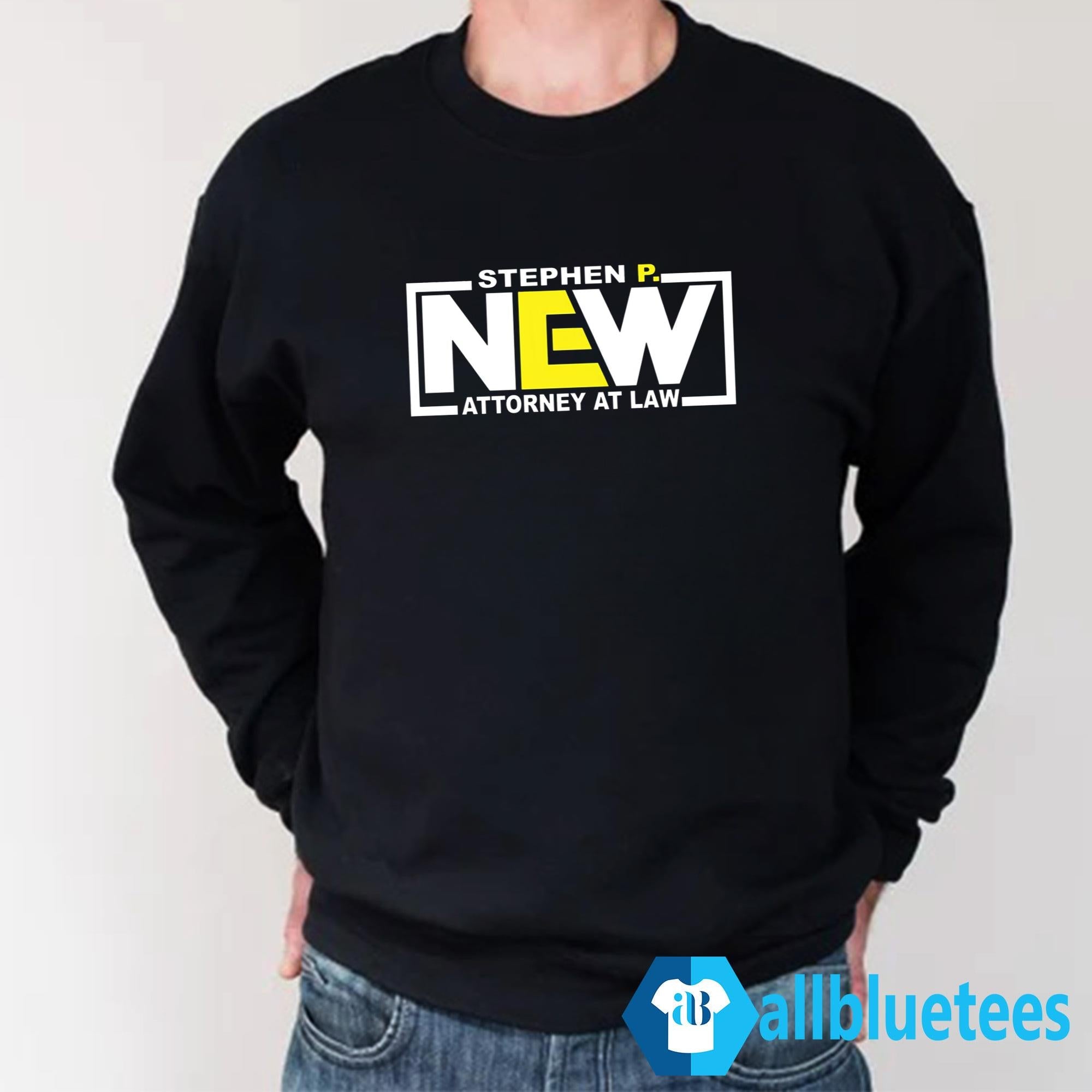 Stephen P New Attorney At Law Shirt