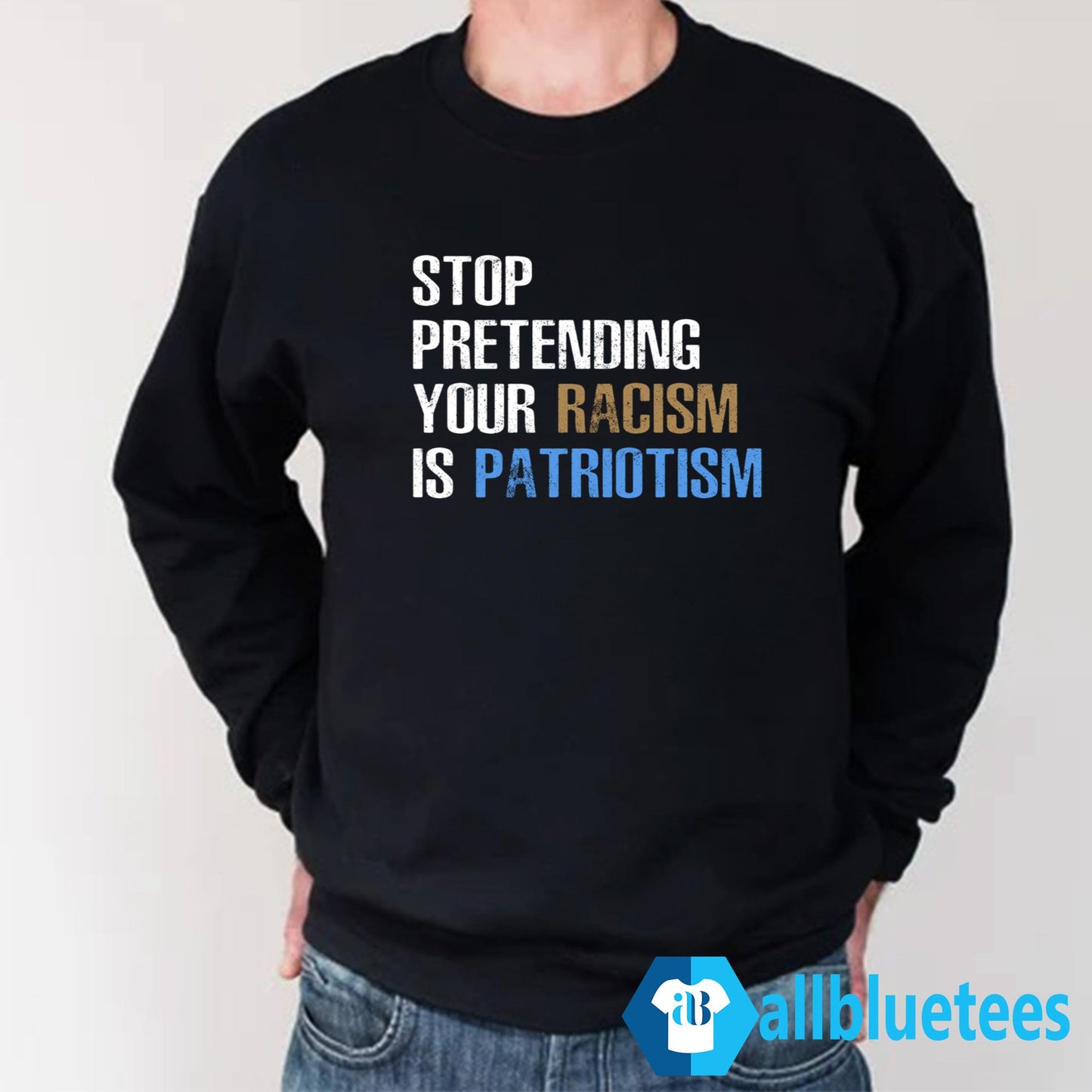 Stop Pretending Your Racism Is Patriotism T-Shirt
