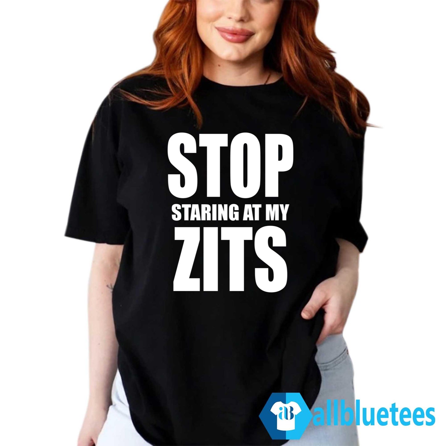 Stop Staring At My Zits Shirt