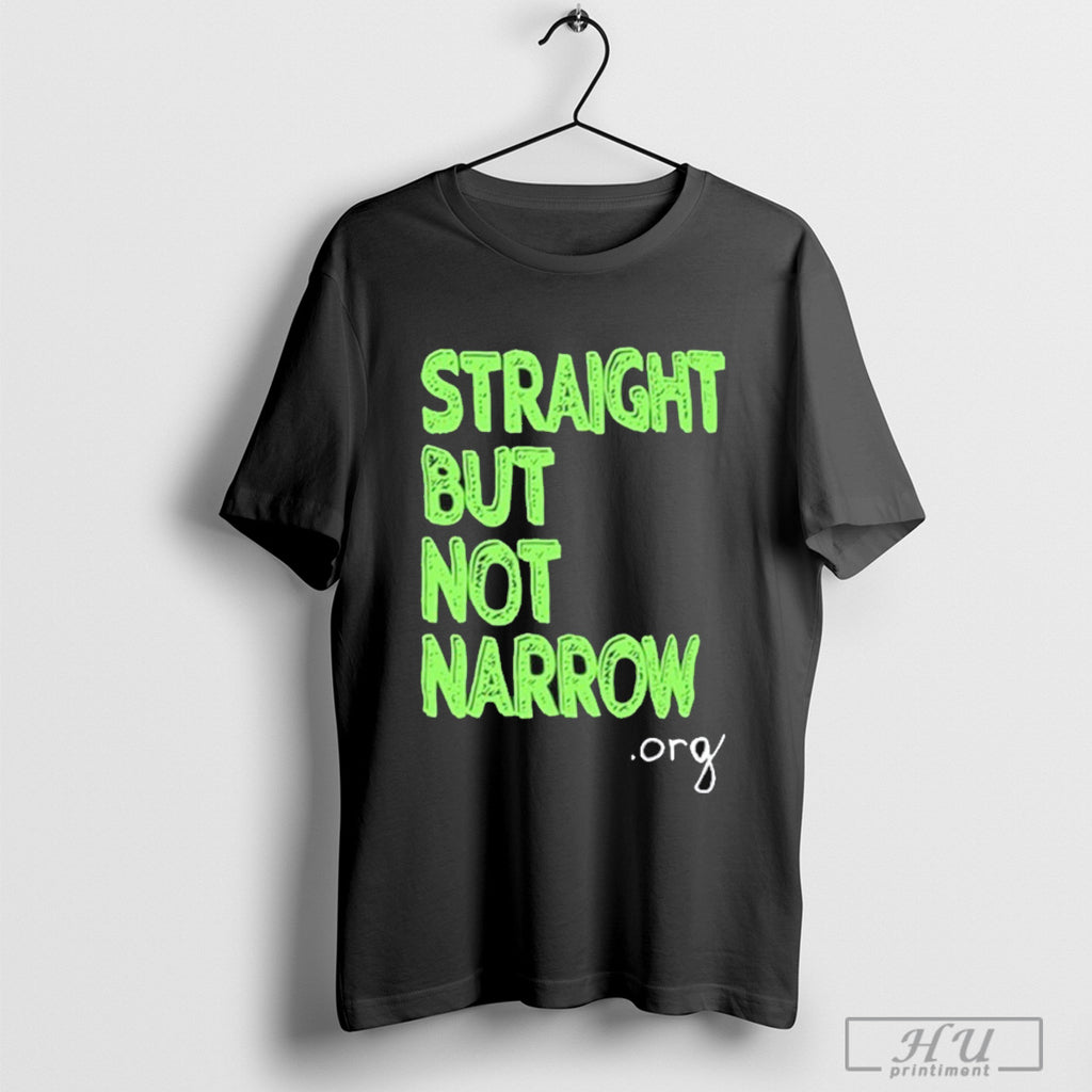 Straight But Not Narrow T Shirt