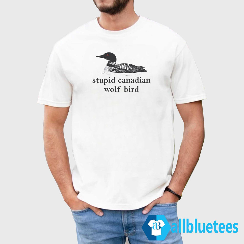 Stupid Canadian Wolf Bird Shirt