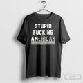 Stupid Fucking American 2025