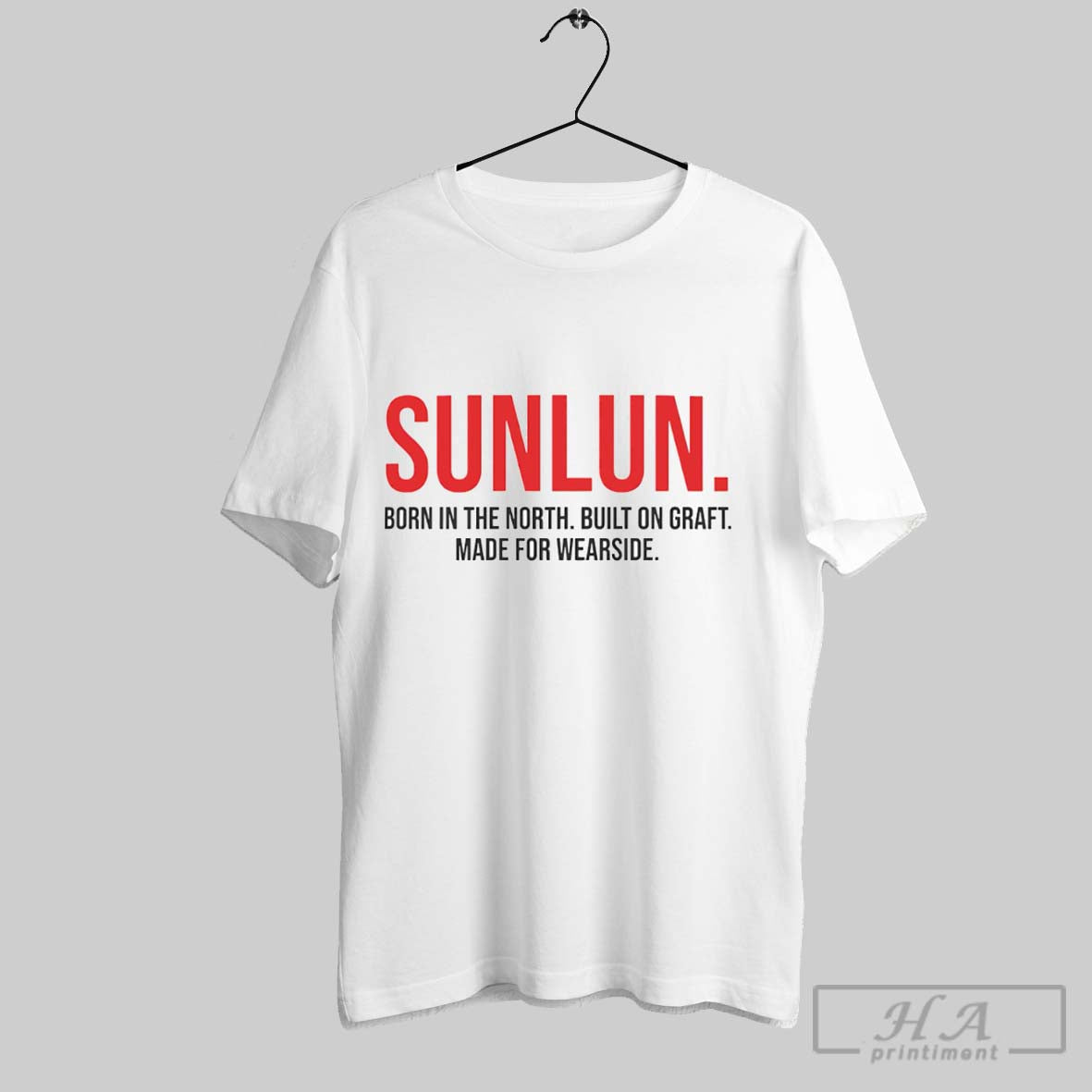 Sunlun Born In The North Built On Graft Made For Wearside Shirt Hoodie Sweater Longsleeve