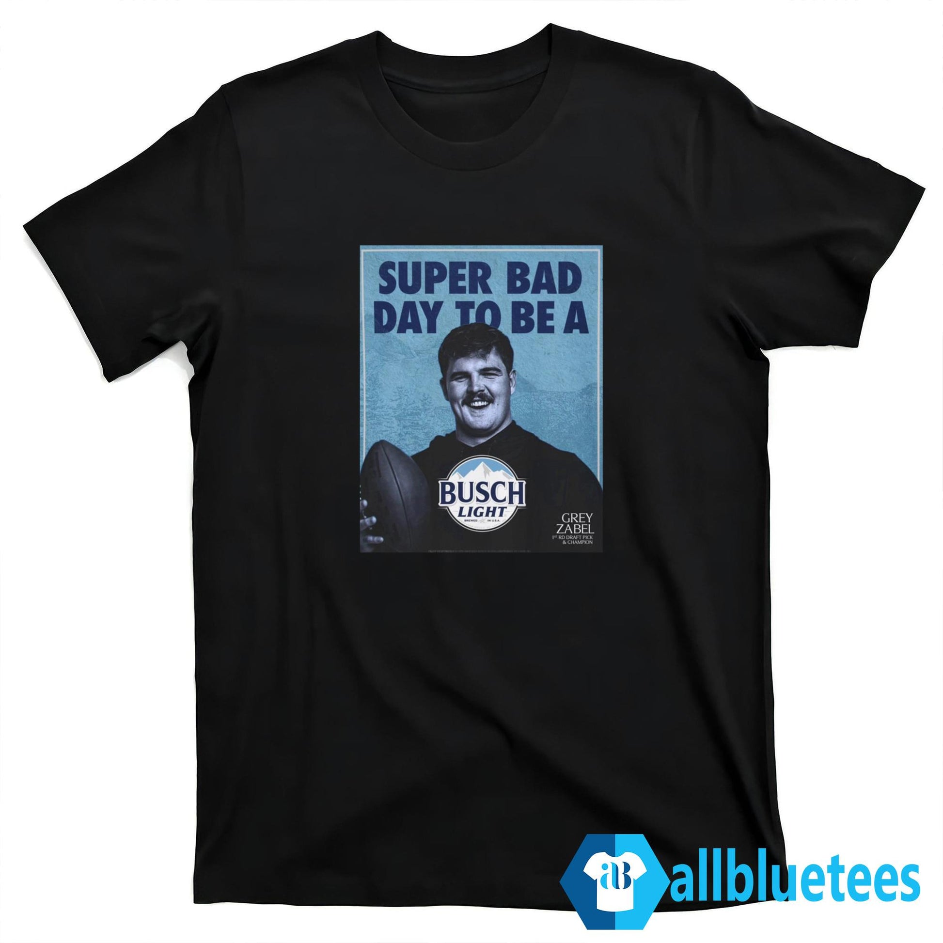 Super Bad Day To Be A Busch Light Shirt