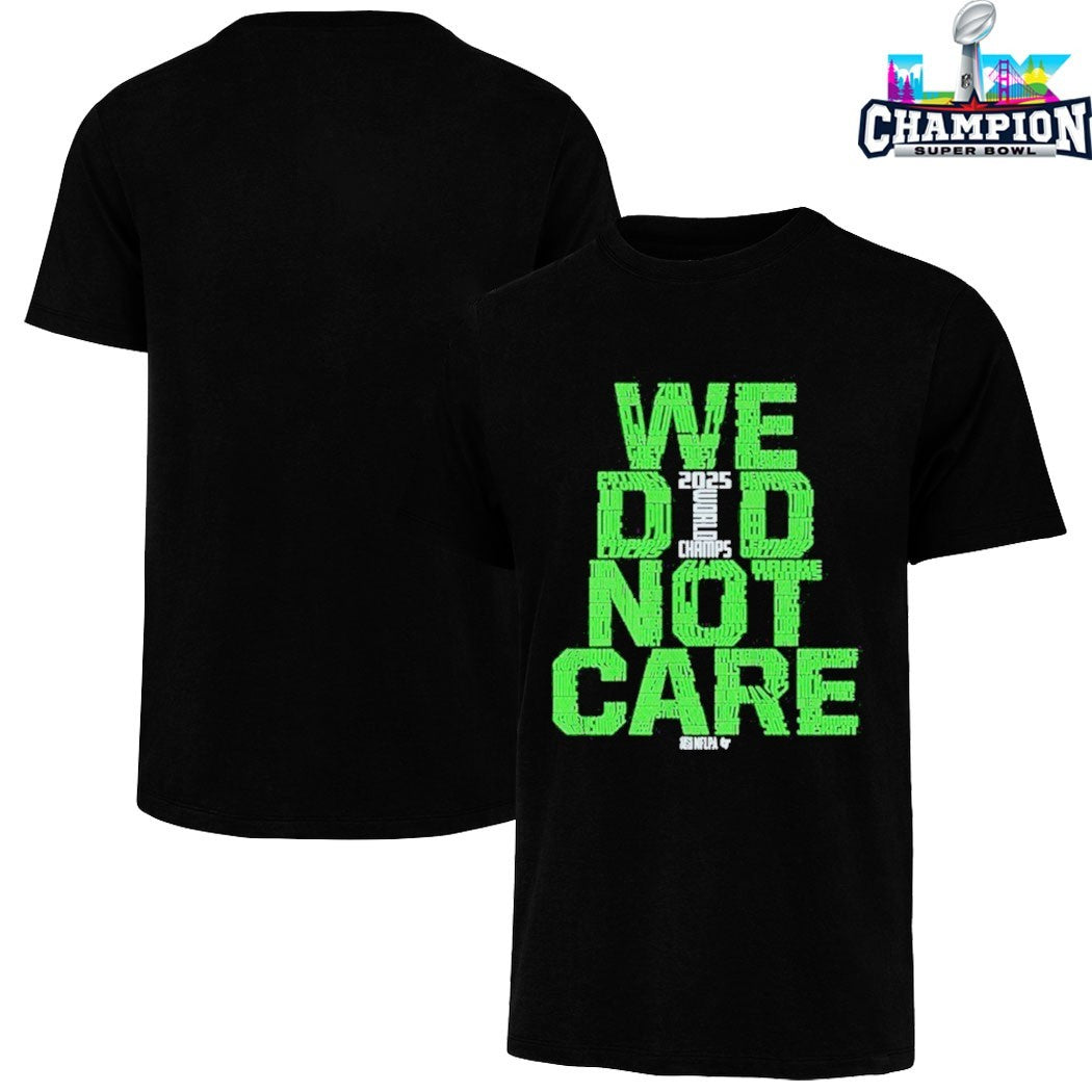 Super Bowl LX Seattle Seahawks We Did Not Care World Champs Shirt