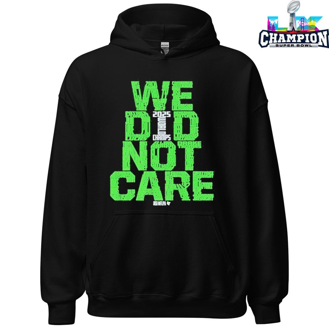 Super Bowl LX Seattle Seahawks We Did Not Care World Champs Shirt