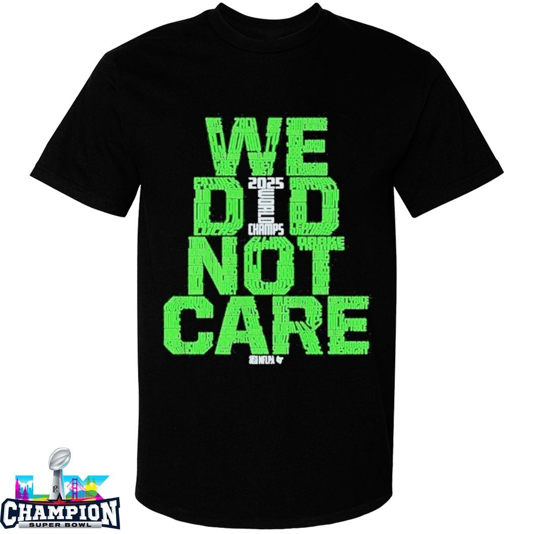 Super Bowl LX Seattle Seahawks We Did Not Care World Champs Shirt