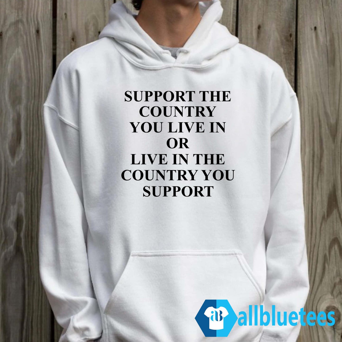 Support The Country You Live In Shirt