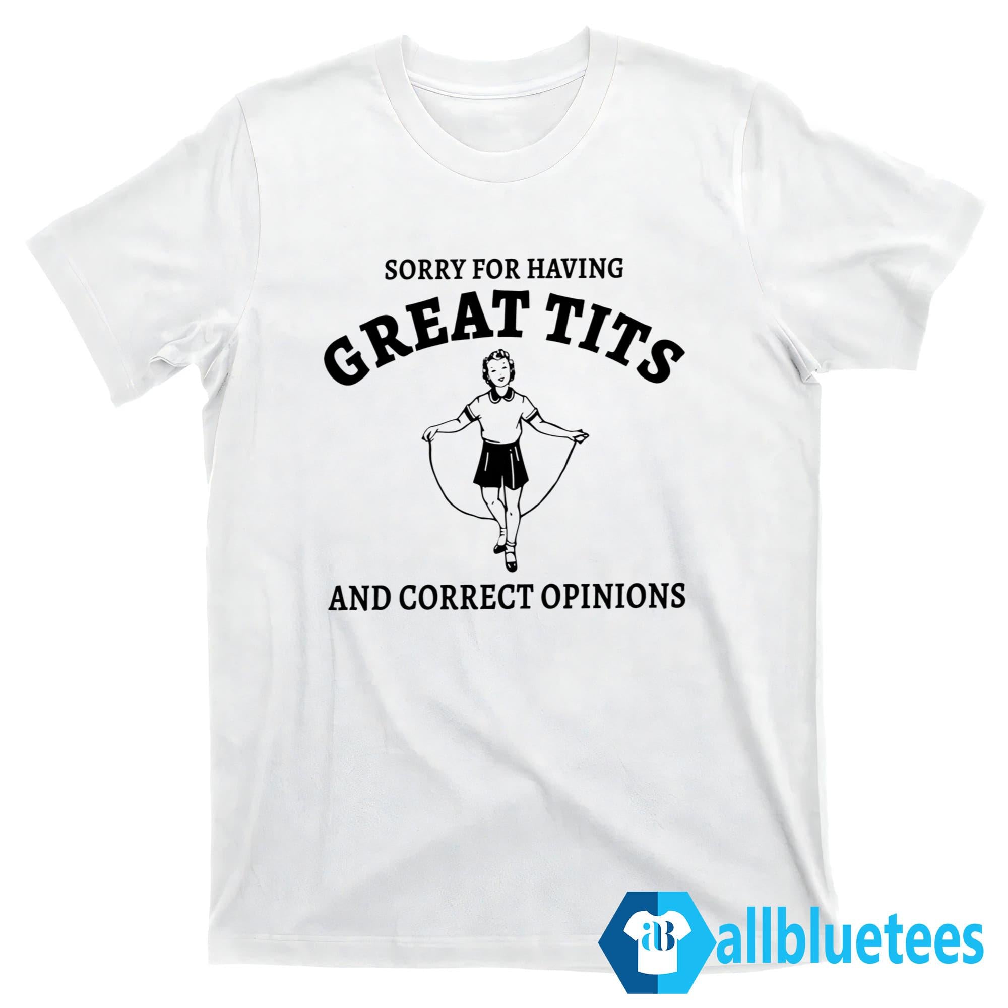 Sydney Sweeney Sorry For Having Great Tits And Correct Opinions Sweatshirt