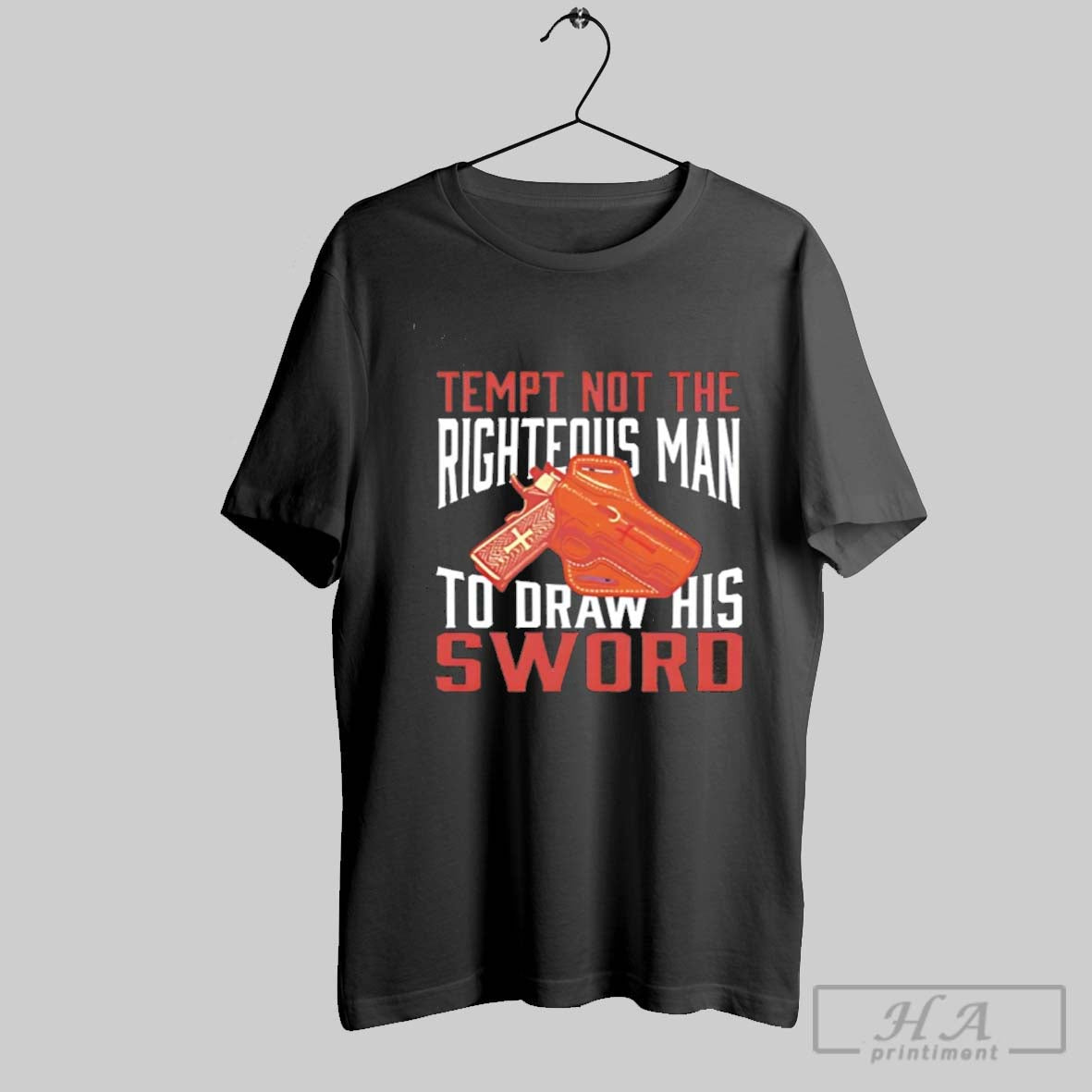 Tempt Not The Righteous Man To Draw His Sword