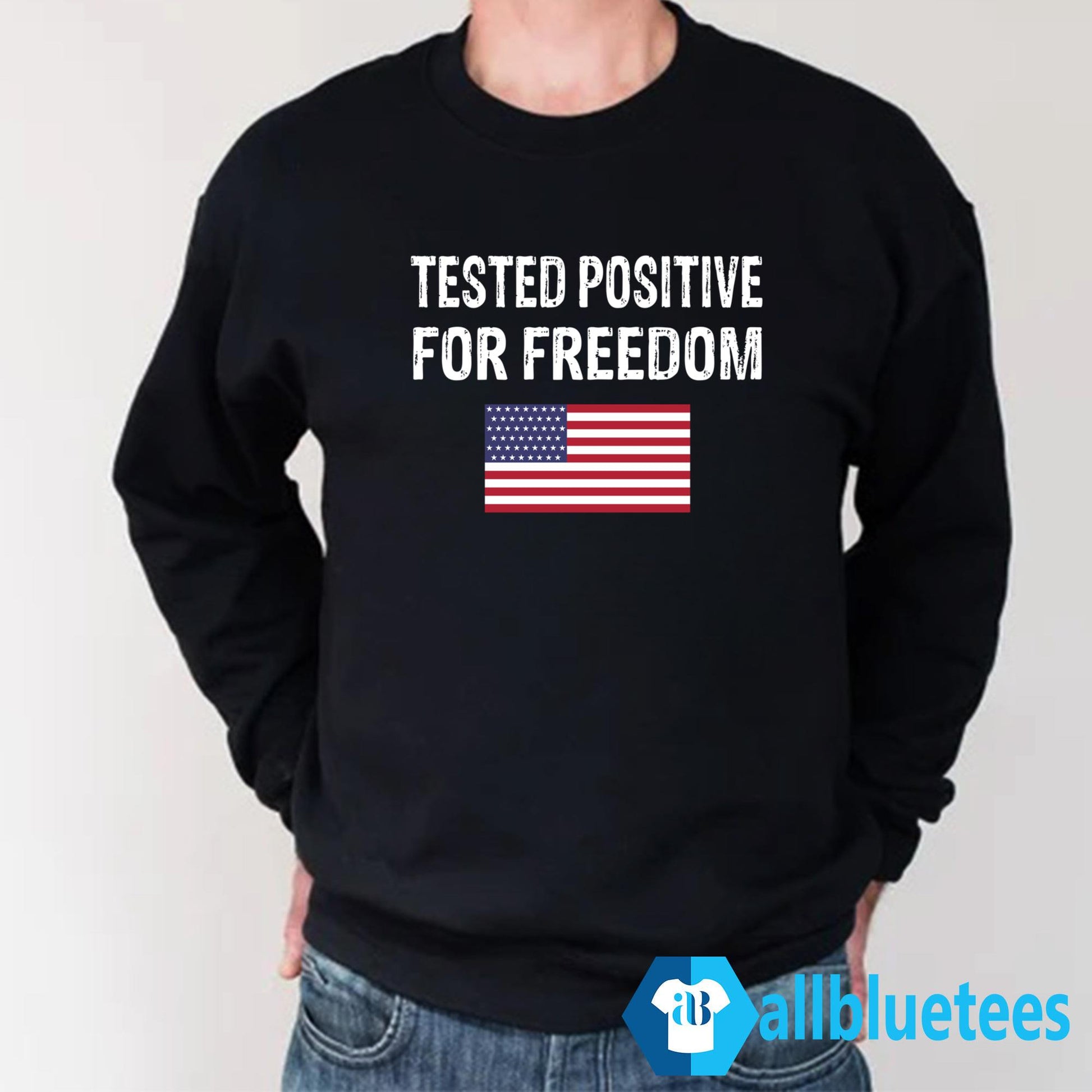 Tested Positive For Freedom Shirt